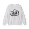 I'm On My Jersey Shit Today - Sweatshirt