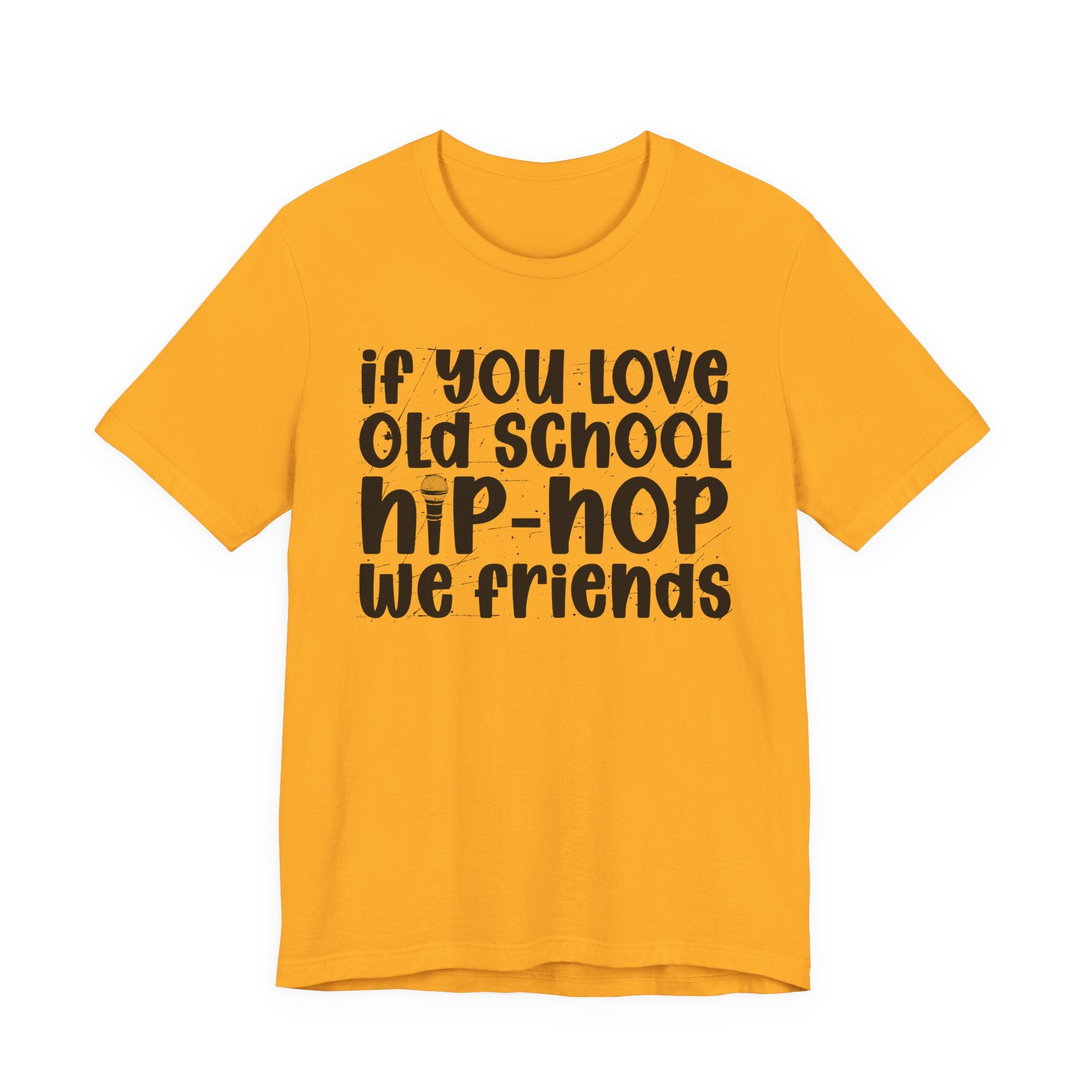 If You Love Old School Hip Hop We Friends — Reggaeton Fan T-Shirt