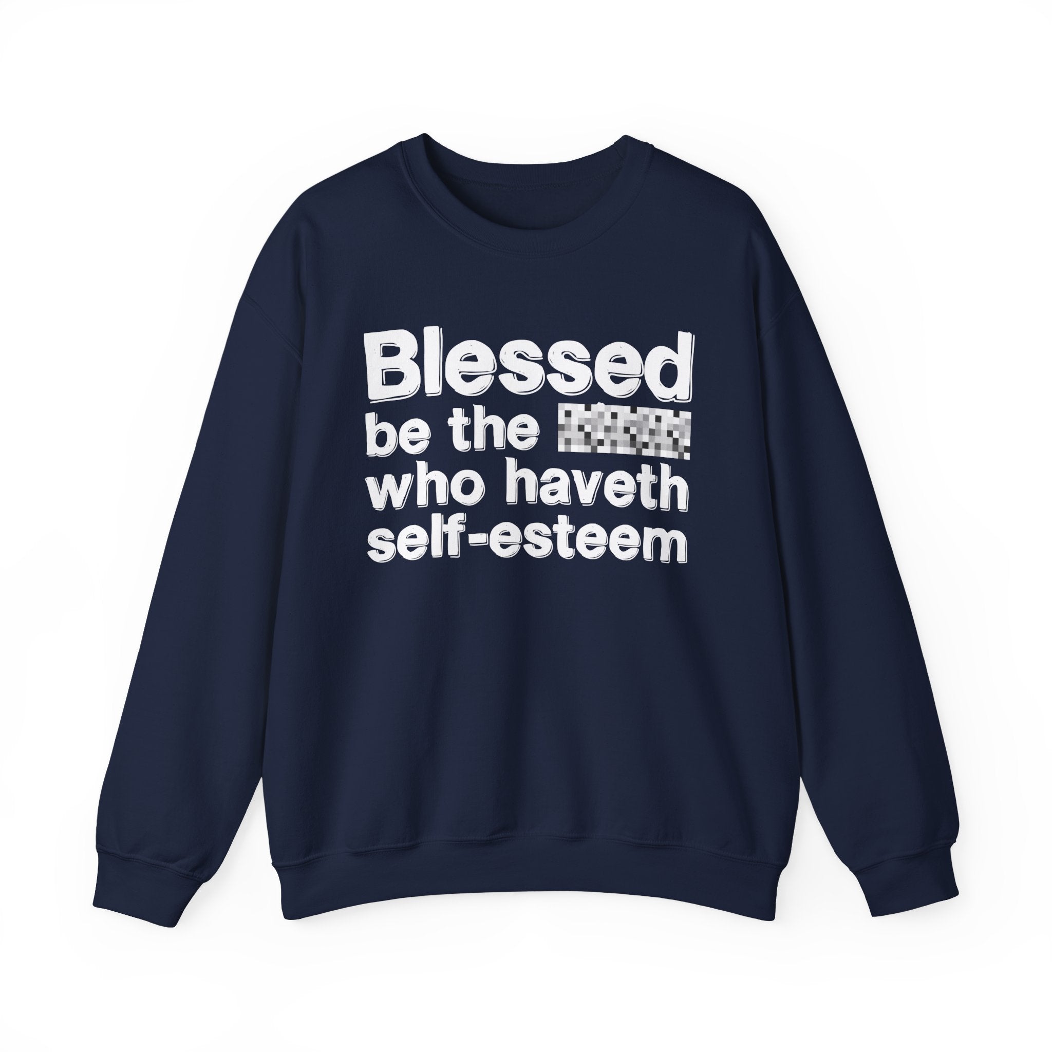 Blessed Be The Bitch Who Haveth Self——EsT-Shirtm — Funny Inspirational Sweatshirt
