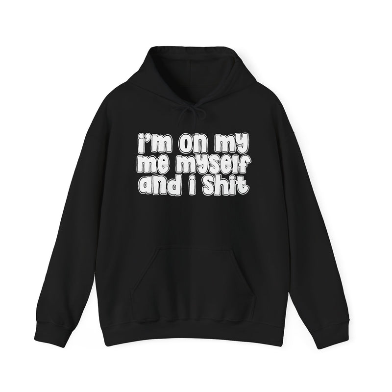 I'm On My Me Myself And I Shit