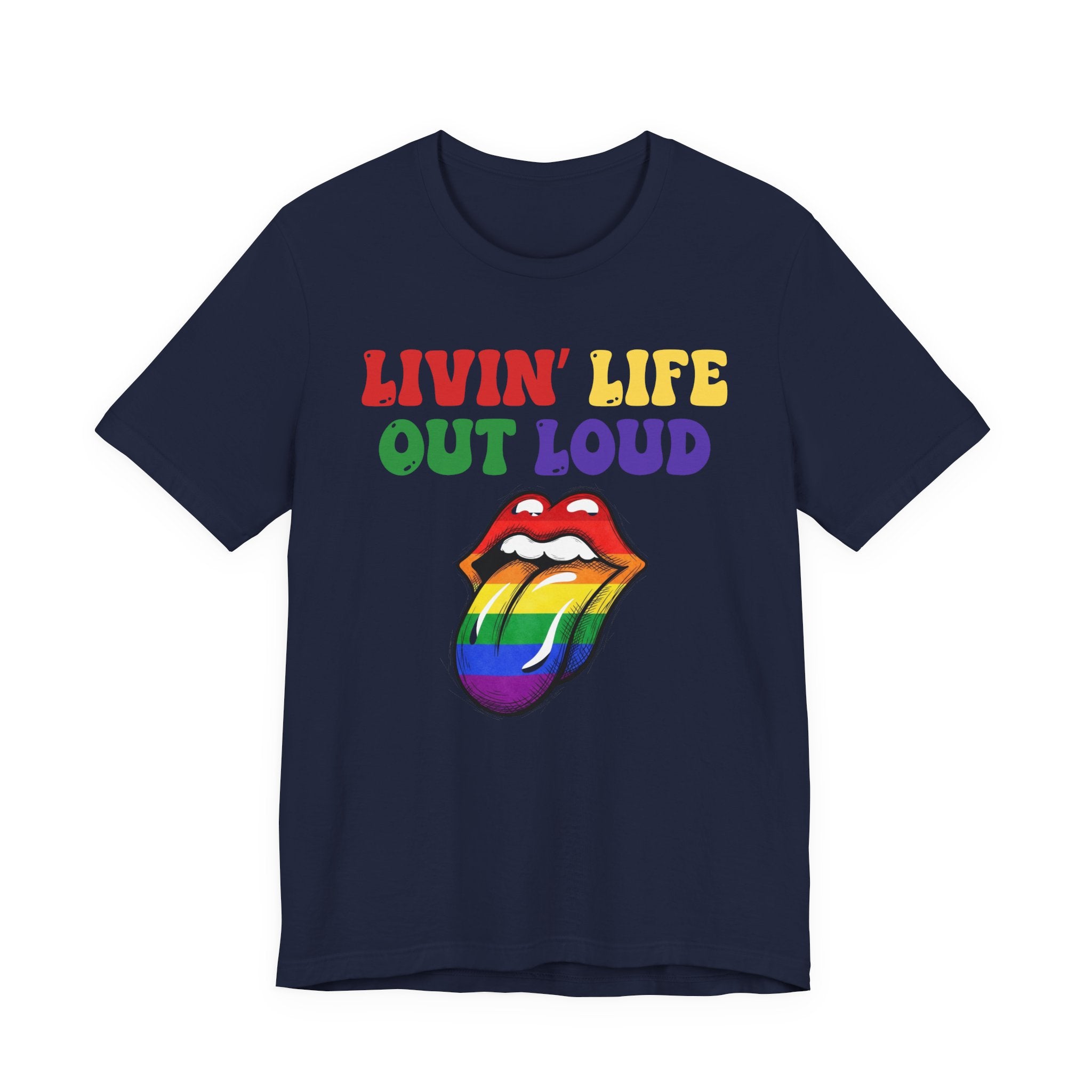 Livin' Life Out Loud - Pride Rainbow Tee