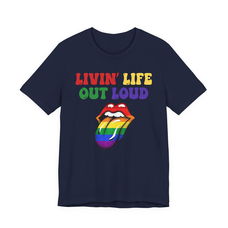 Livin' Life Out Loud — Pride Rainbow T-Shirt