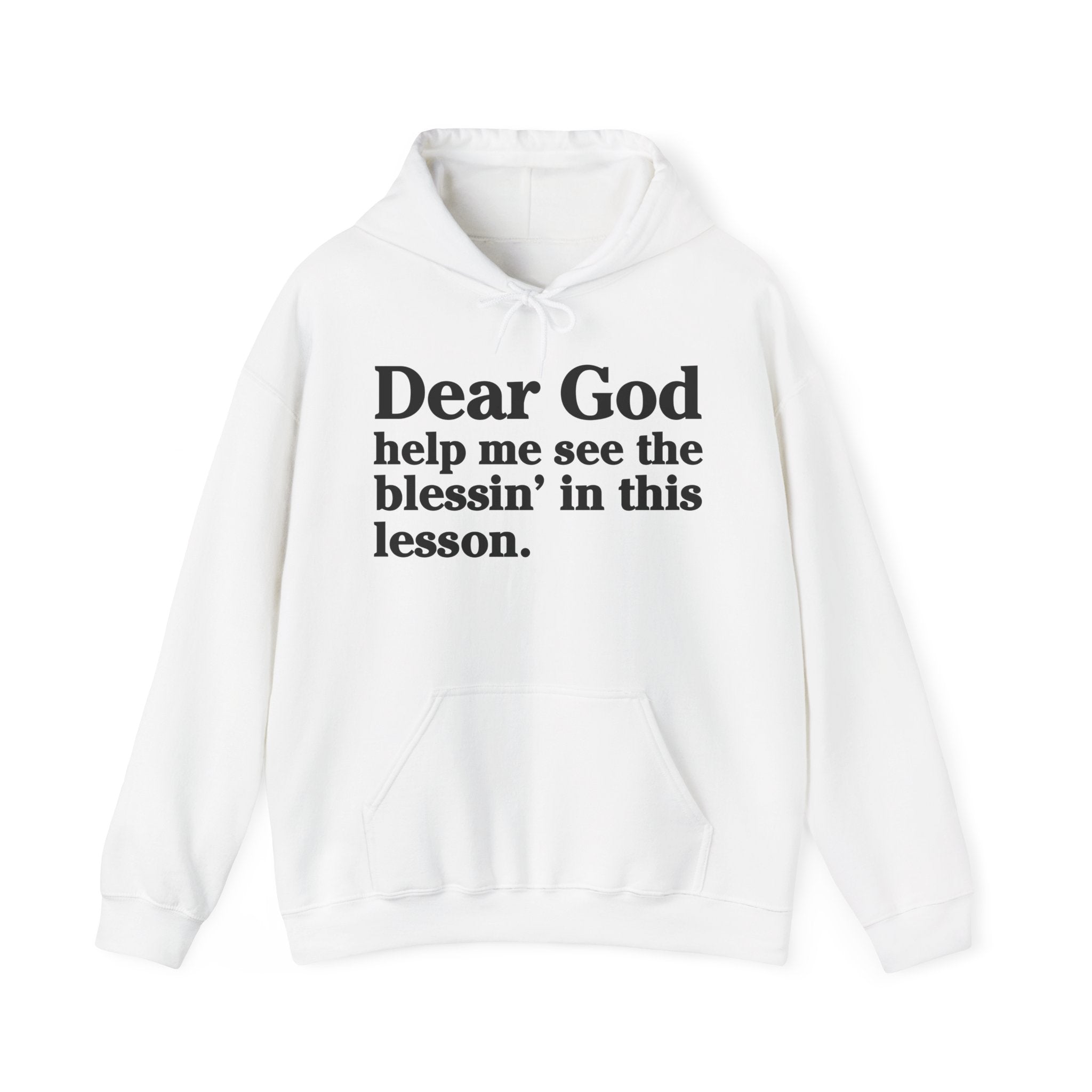 Dear God Help Me See the Blessin' In This Lesson – Inspirational Christian Prayer Hoodie