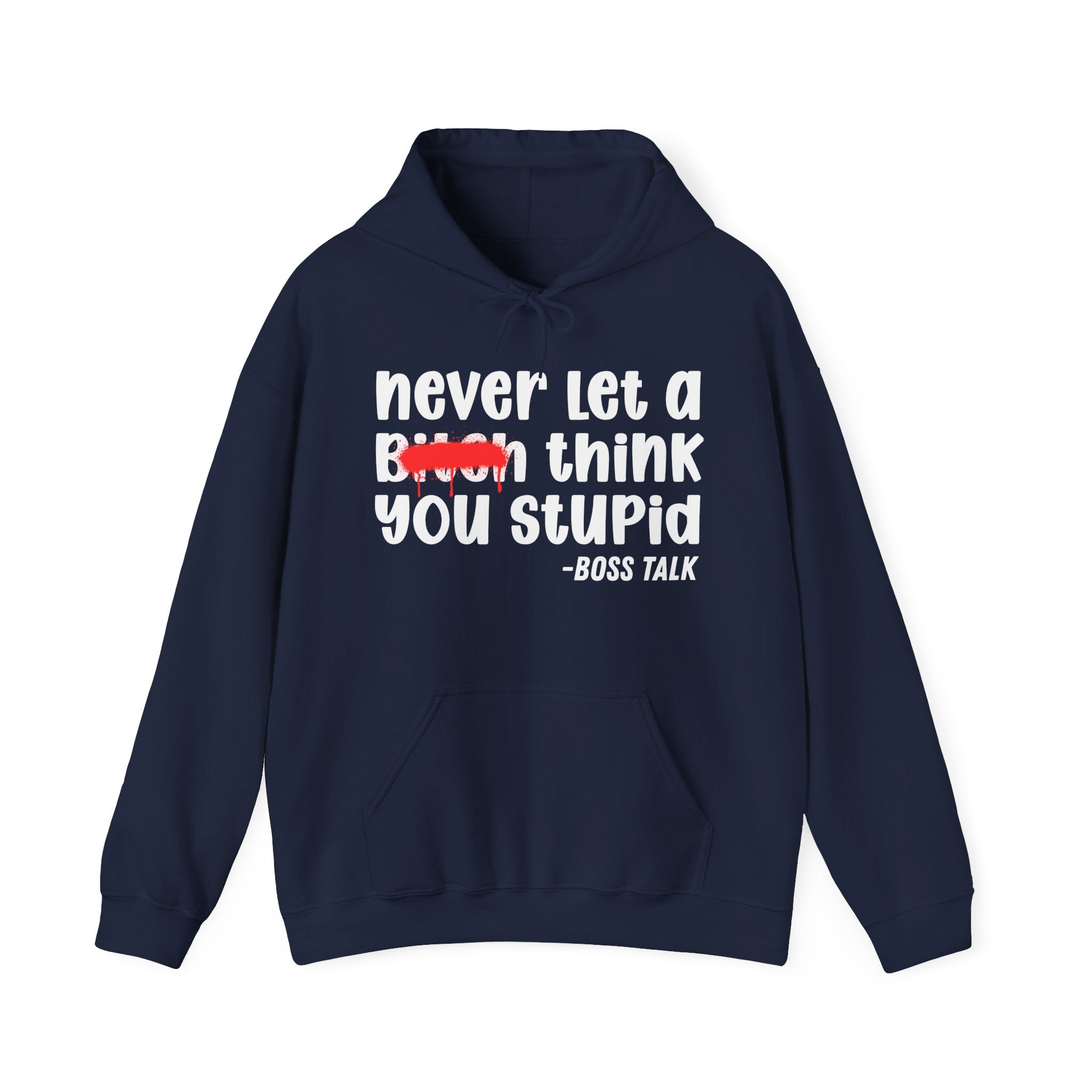 Never Let A Bitch Think You Stupid - Motivational Money Talk Hoodie