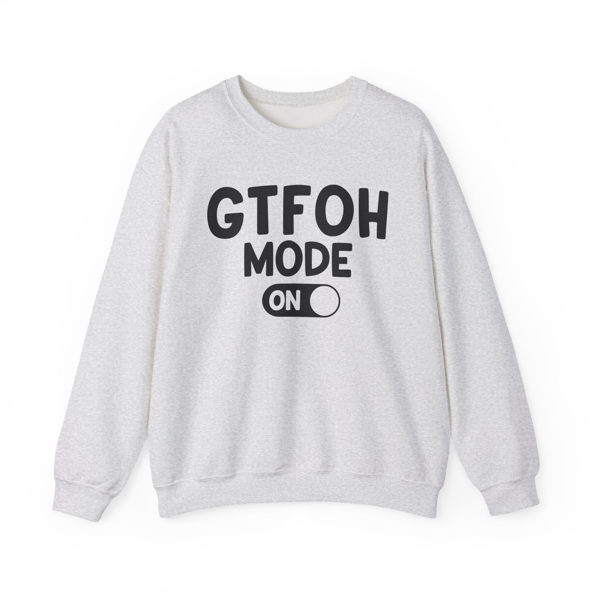 GTFOH Mode On - Sweatshirt