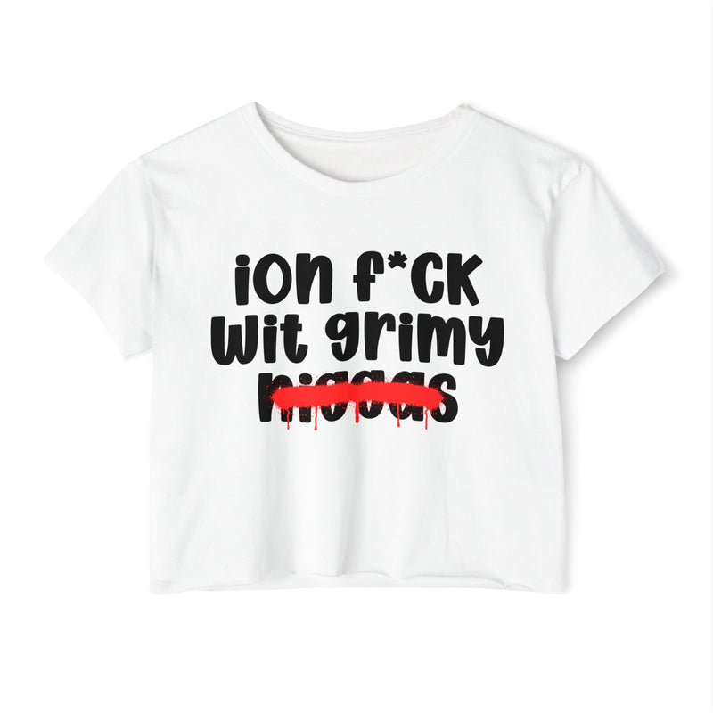 ION Fuck Wit Grimy Niggas - Brutally Direct Statement Crop-top