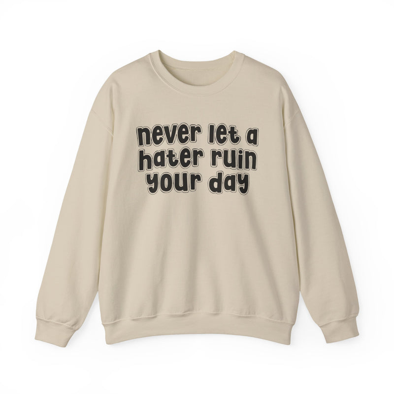 Never Let A Hater Ruin Your  Day - Motivational Money Talk Sweatshirt