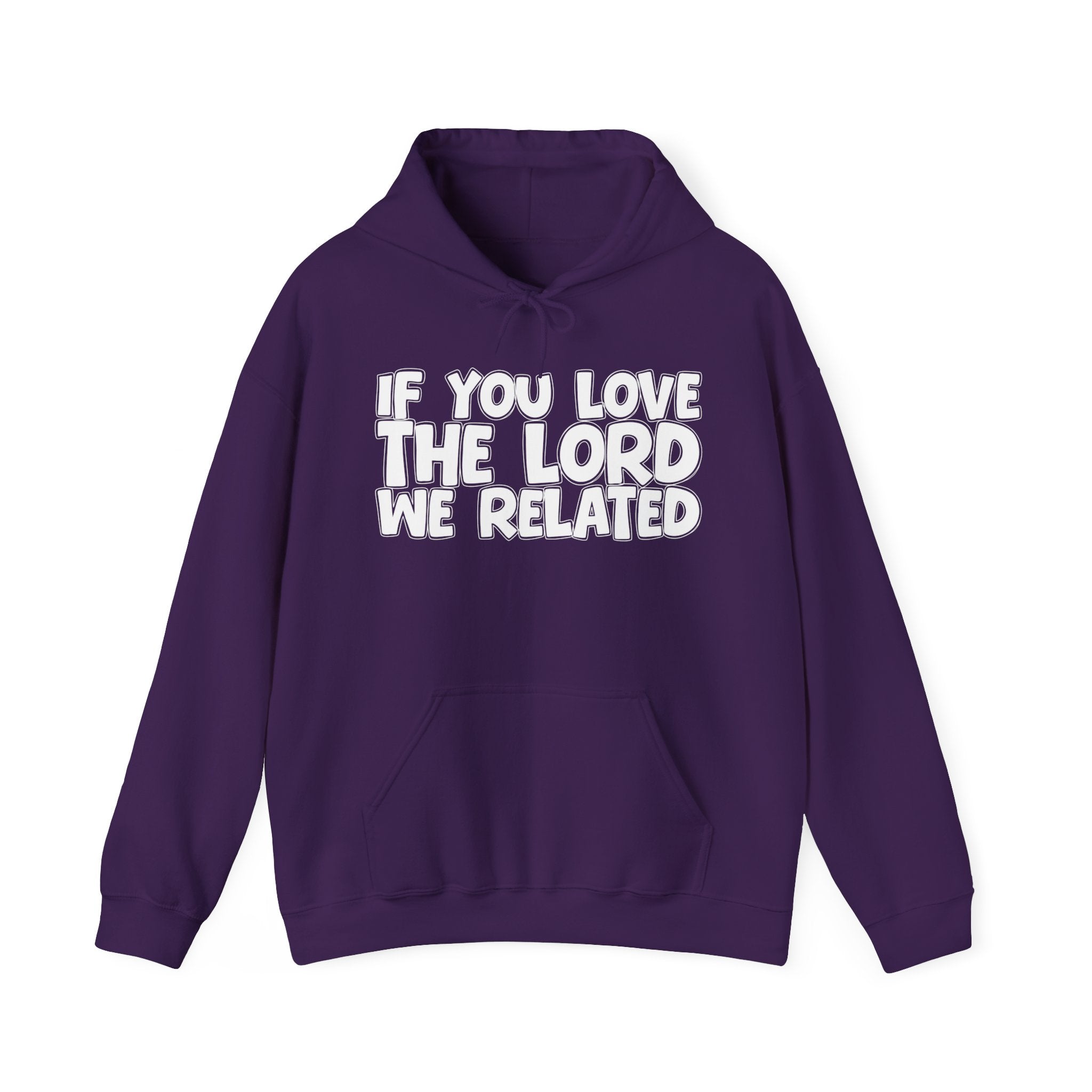 If You Love The Lord We Related - Inspirational Faith Hoodie