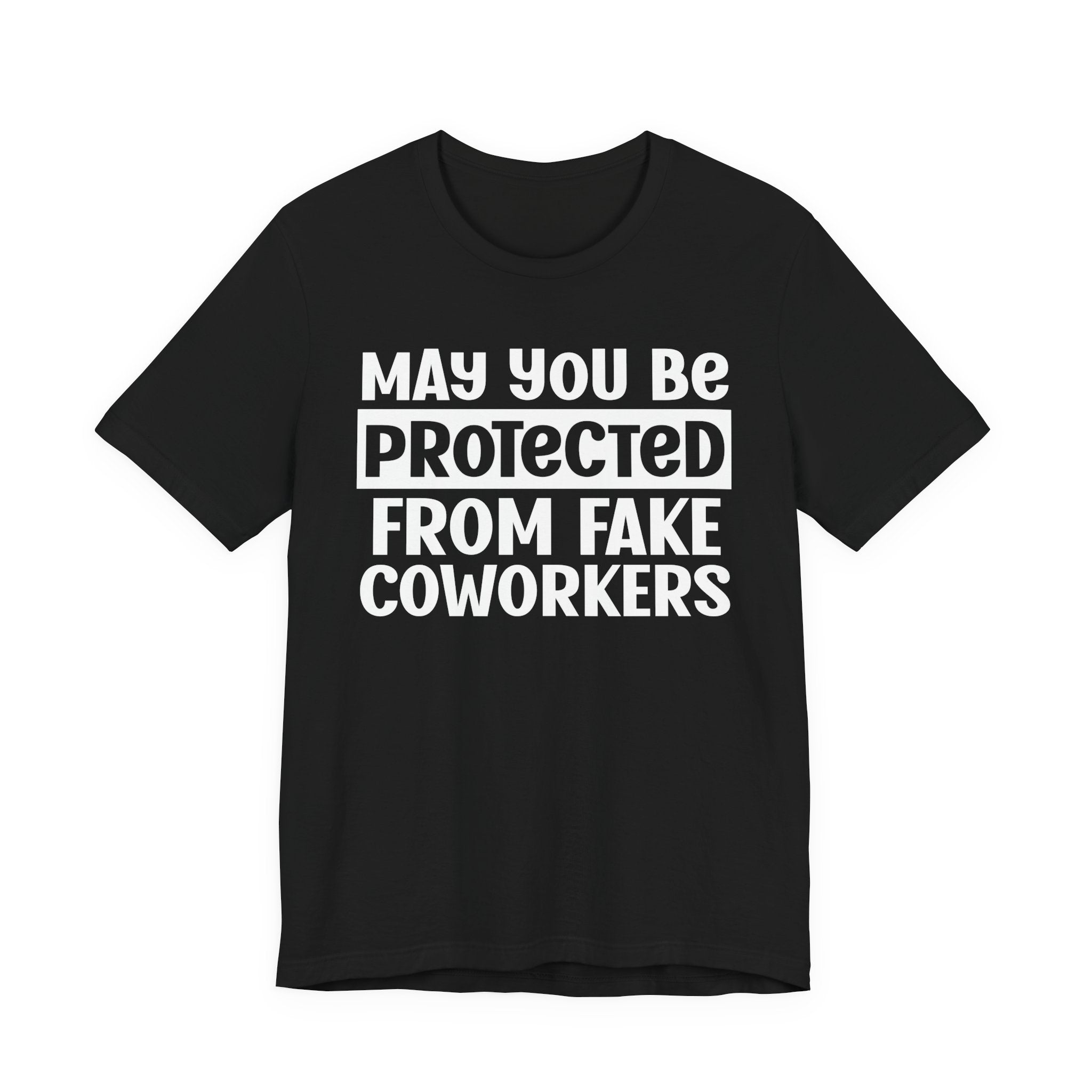 May You Be Protected From Fake Coworkers - Protective Wish Tee Shirt