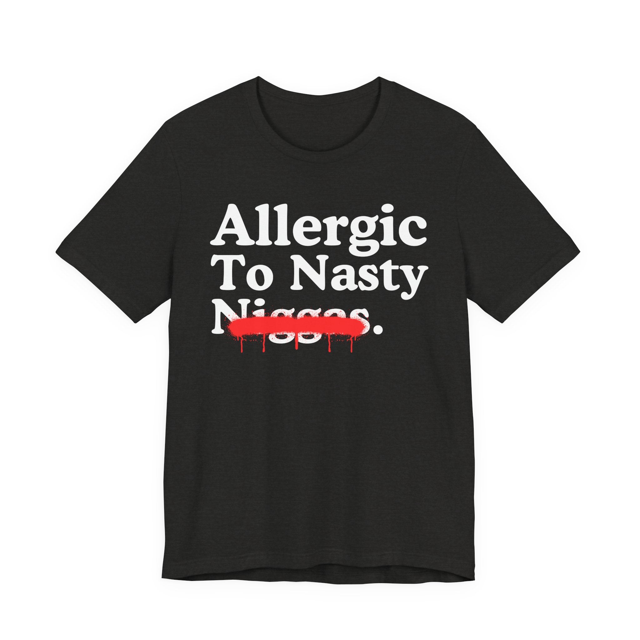Allergic To Nasty Niggas — Sarcastic Statement T-Shirt