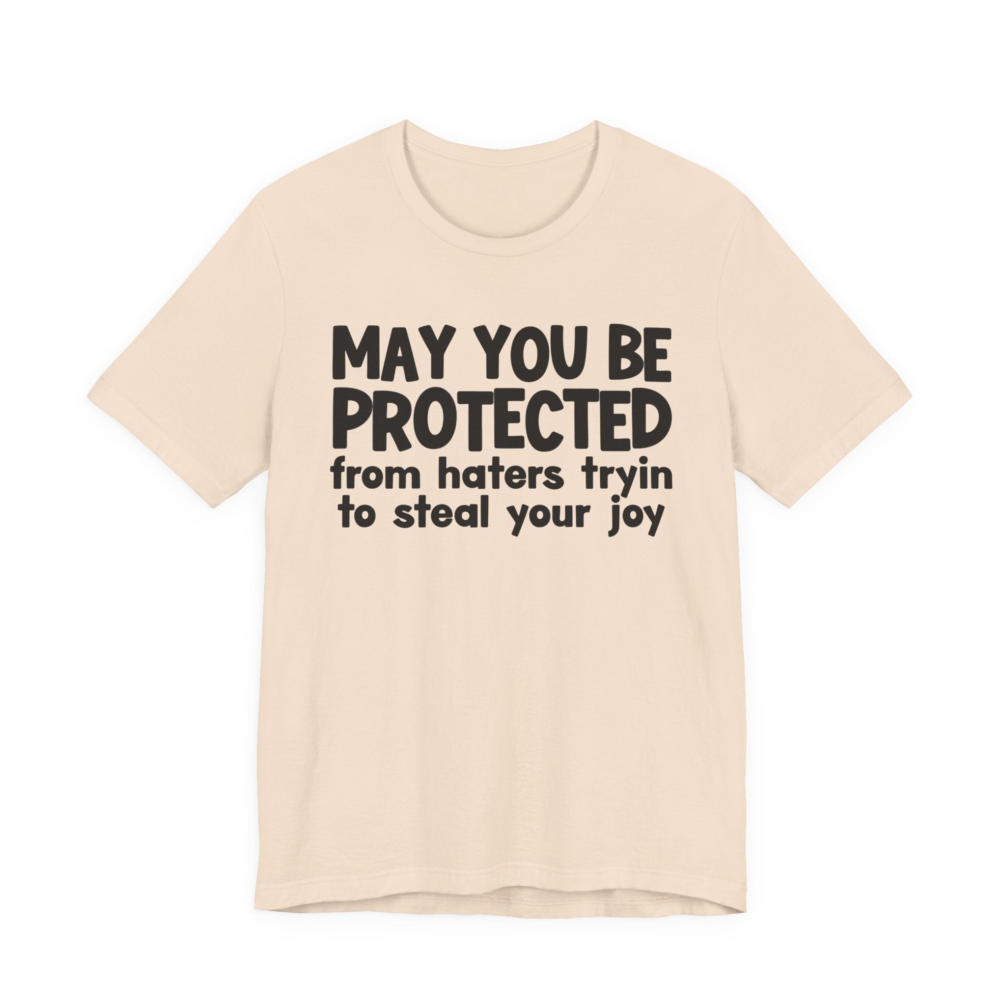 May You Be Protected From Haters Tryin To Steal your Joy  — Funny Sarcastic Prayer Tee