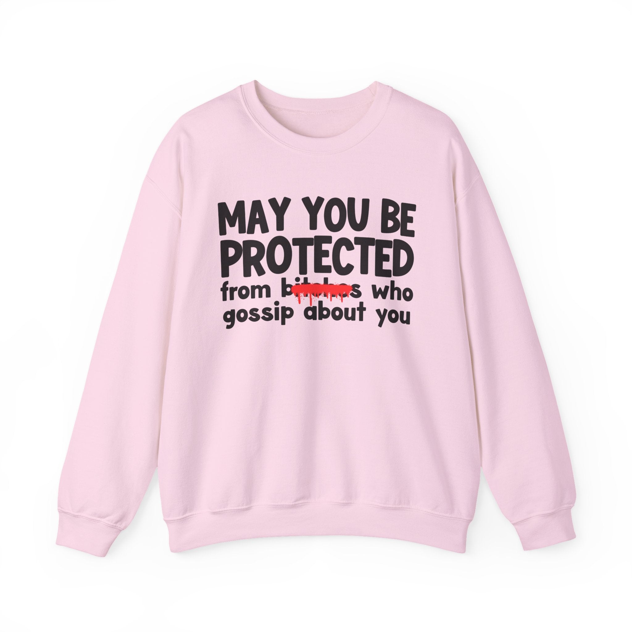 May You Be Protected From Bitches Who Gossip About You — Funny Protection Statement Sweatshirt