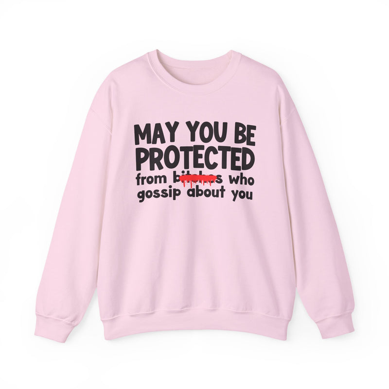 May You Be Protected From Bitches Who Gossip About You — Funny Protection Statement Sweatshirt
