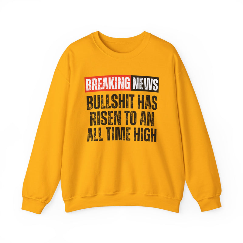 Breaking News: Bullshit Has Risen To An All Time High — Funny News Alert Sweatshirt