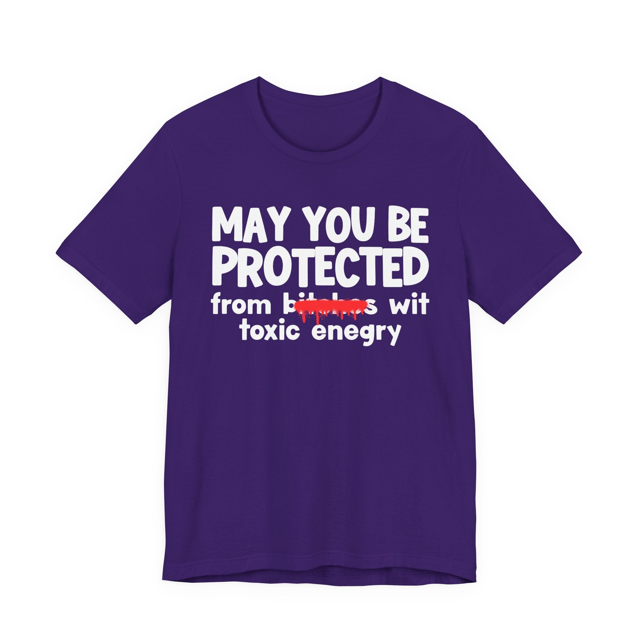 May You Be Protected From Bitches Wit Toxic Energy — Funny Protection Statement T-Shirt