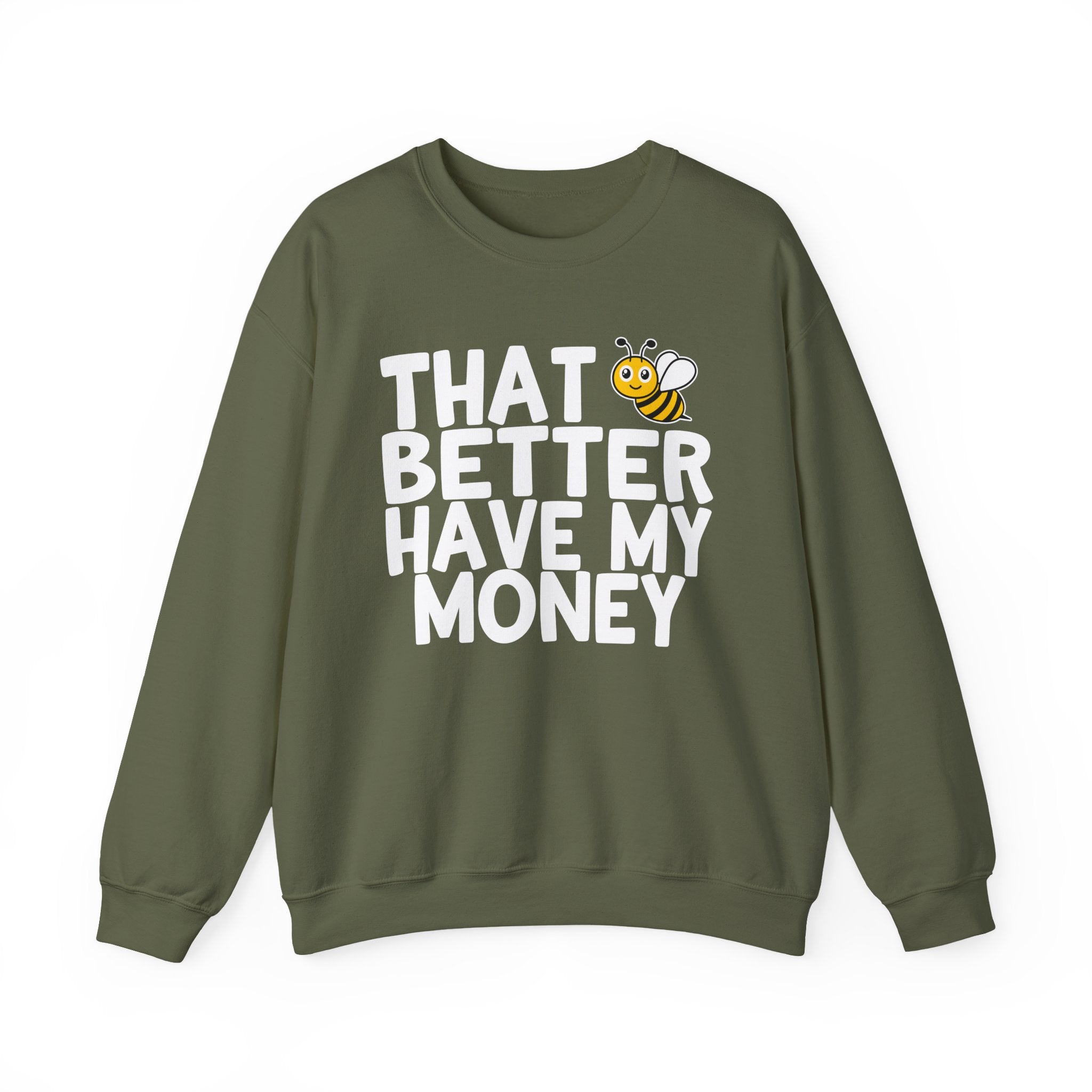 That Bee (Bitch) Better Have My Money — Sweatshirt