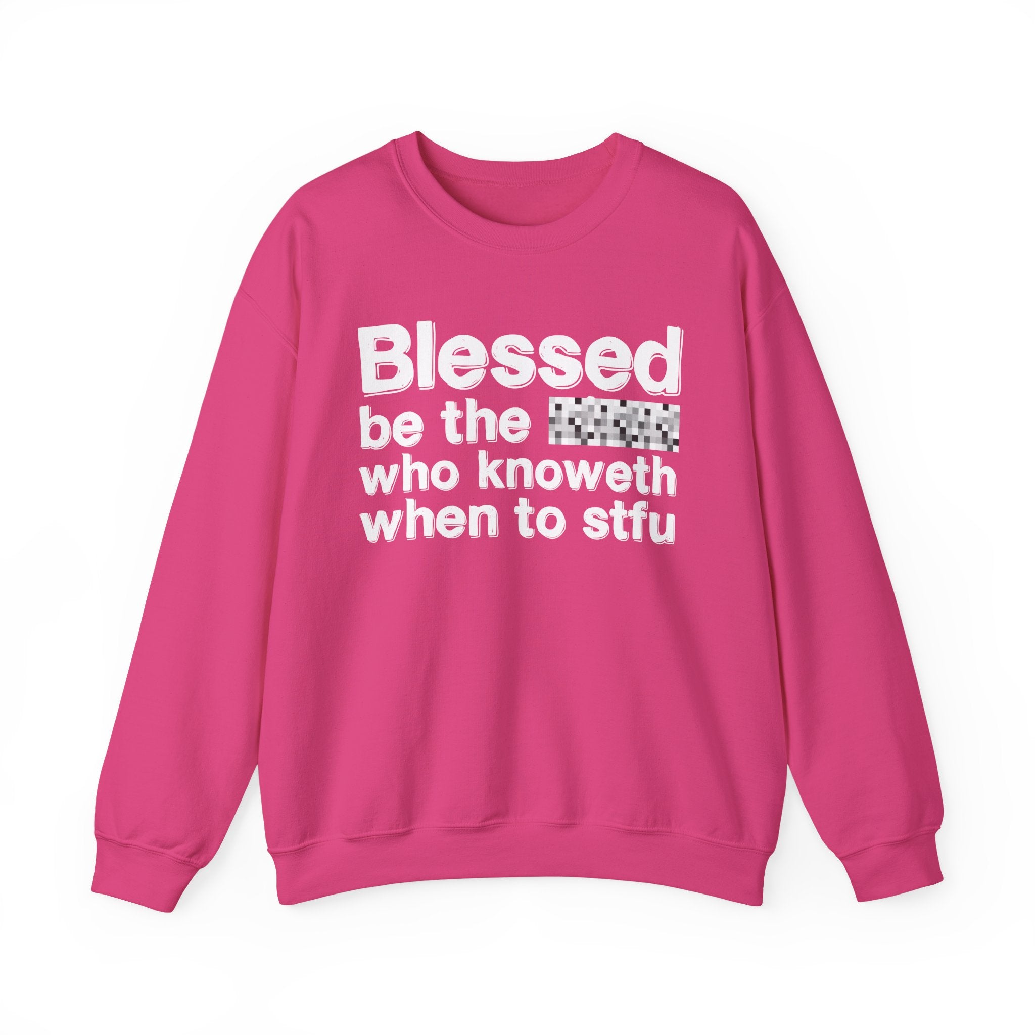 Blessed Be The [Censored] Who Knoweth When To STFU - Funny Inspirational Sweathsirt