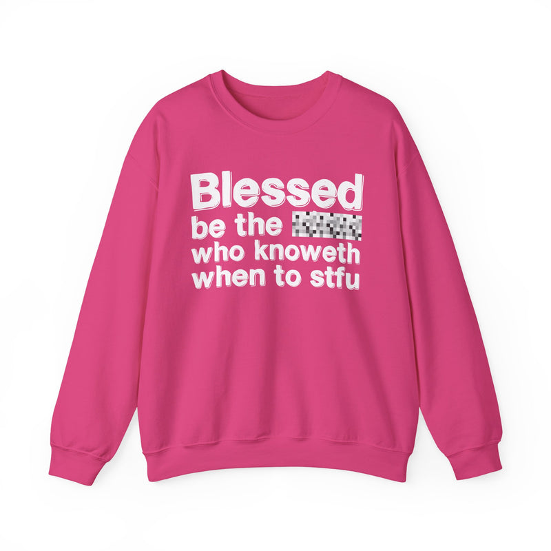 Blessed Be The [Censored] Who Knoweth When To STFU — Funny Inspirational Sweathsirt