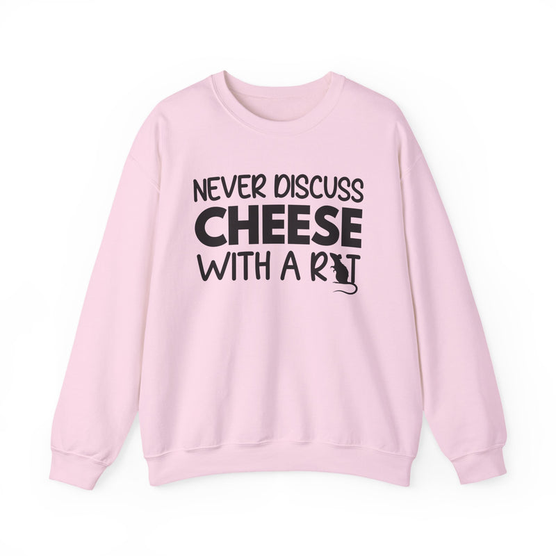 Never Discuss Cheese with a Rat Sweatshirt