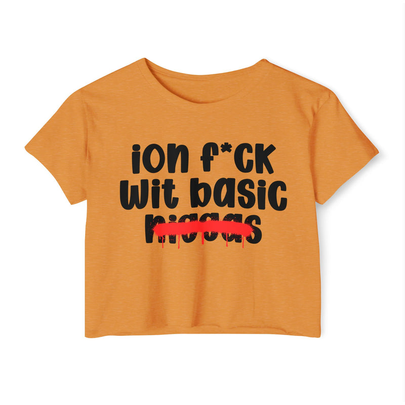 ION Fuck Wit Basic Niggas - Brutally Direct Statement Crop-top