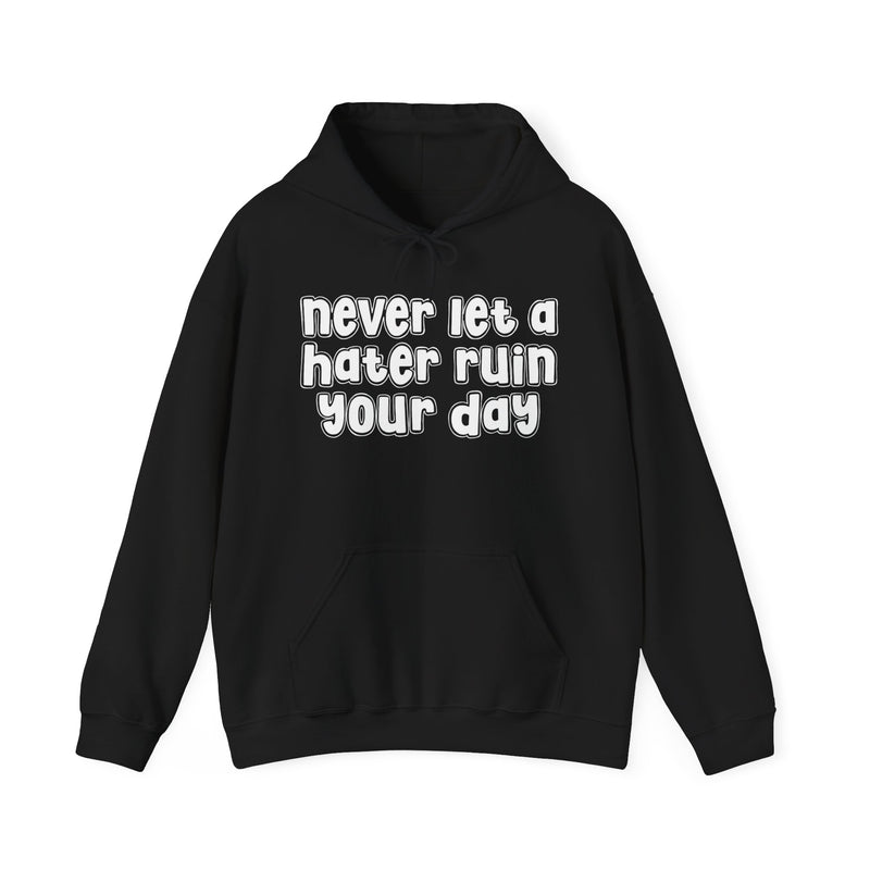 Never Let A Hater Ruin Your Day－Motivation Quote Hoodie