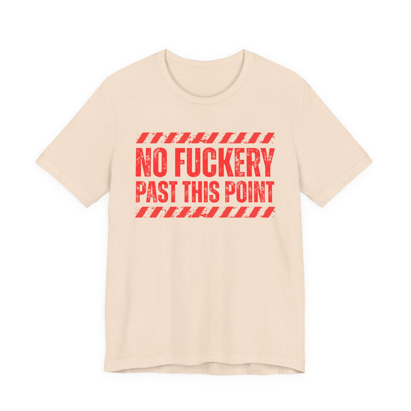 No Fuckery Past This Point－Boundaries Setting Statement T-Shirt