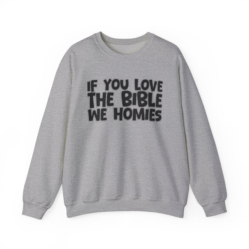 If You Love The Bible We Homies — Inspirational Faith Sweatshirt