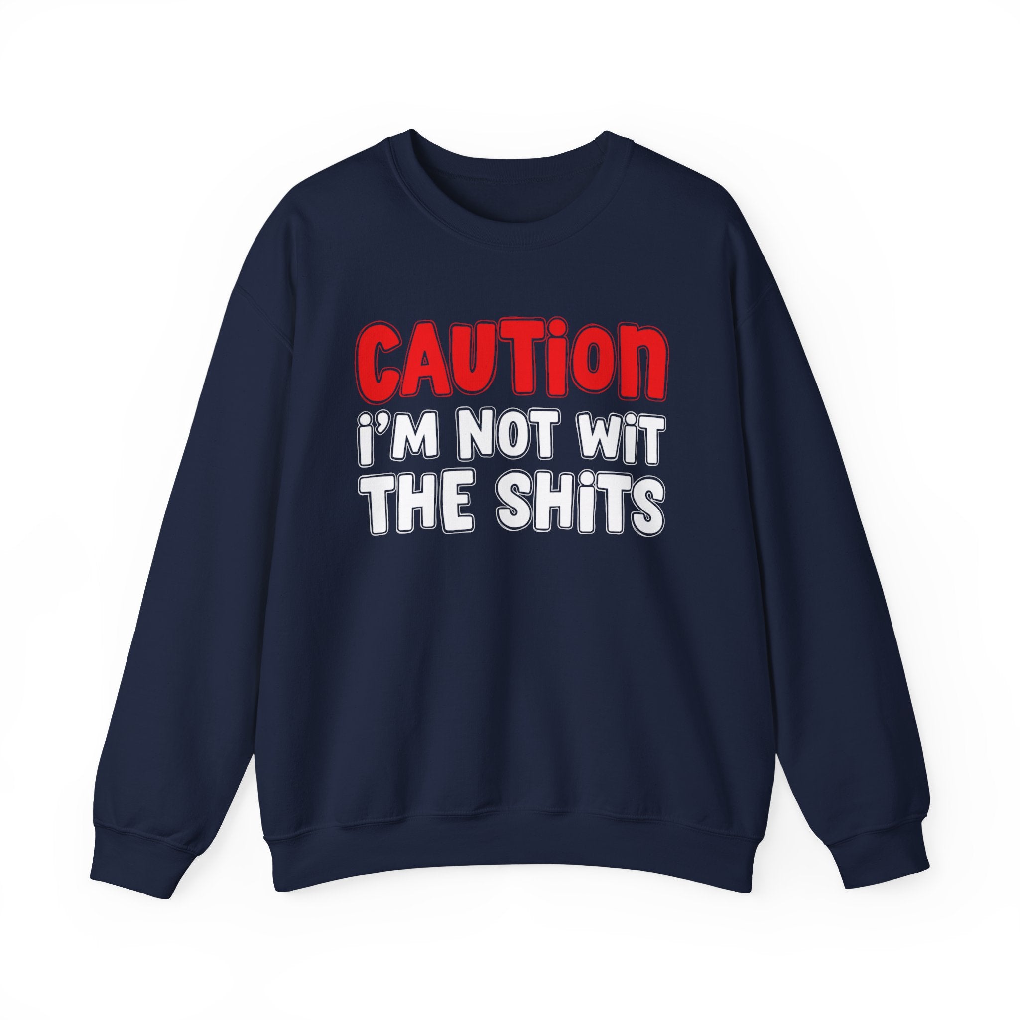 Caution I'm Not With The Shits — Bold Graphic Statement Sweatshirt