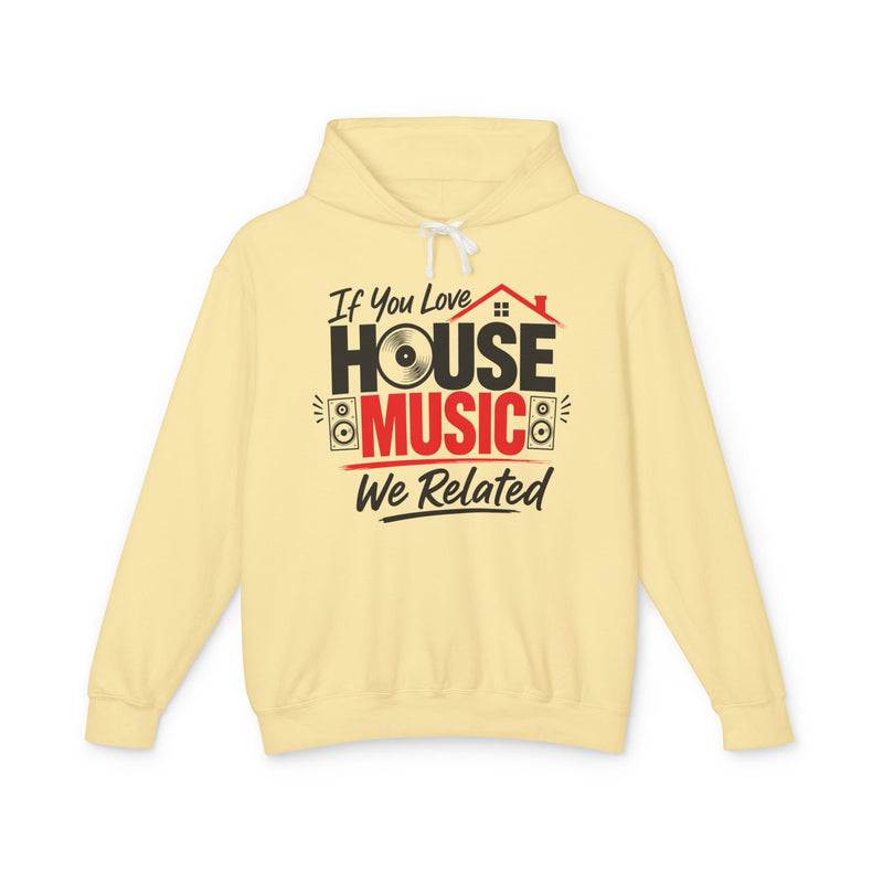 If You Love House Music We Related － House Music Lovers Hoodie