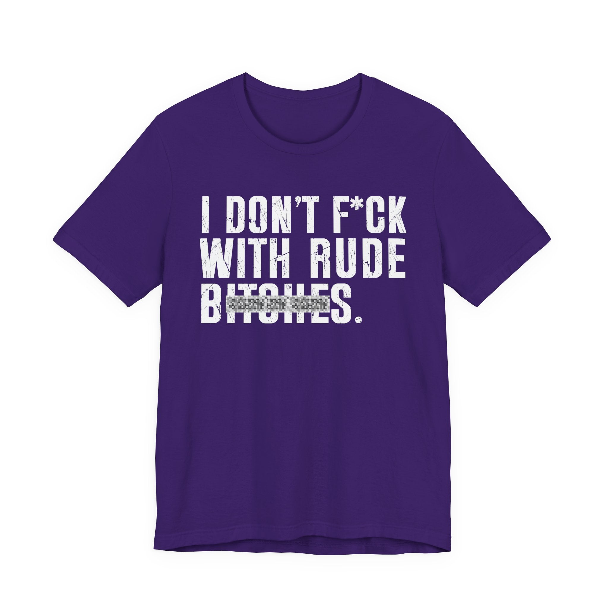 I Don't Fuck With Rude Bitches T-Shirt (blurred print)