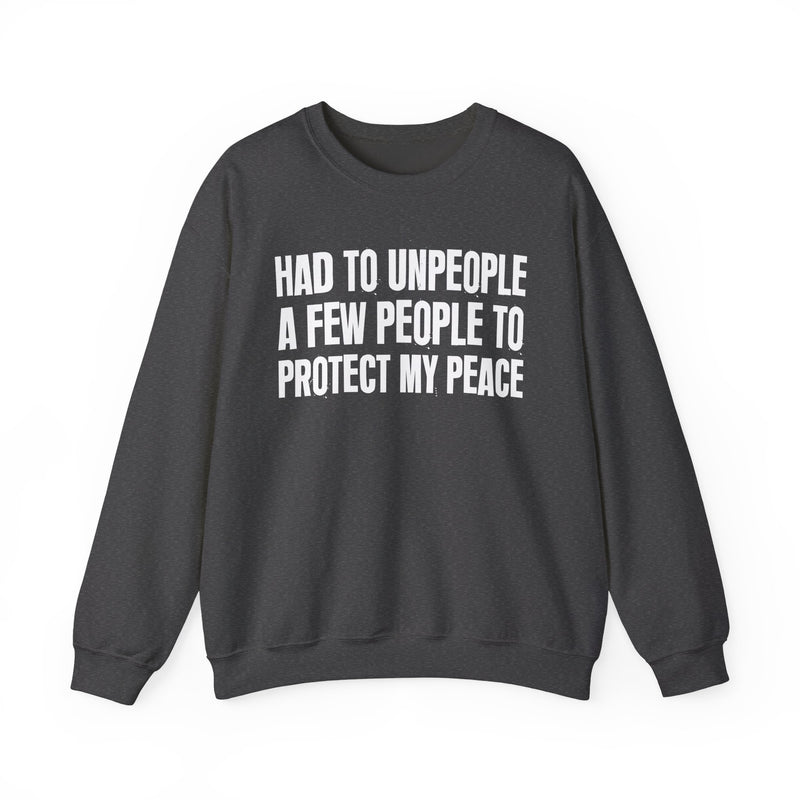 Had To Unpeople A Few People To Protect My Peace —  Sweatshirt