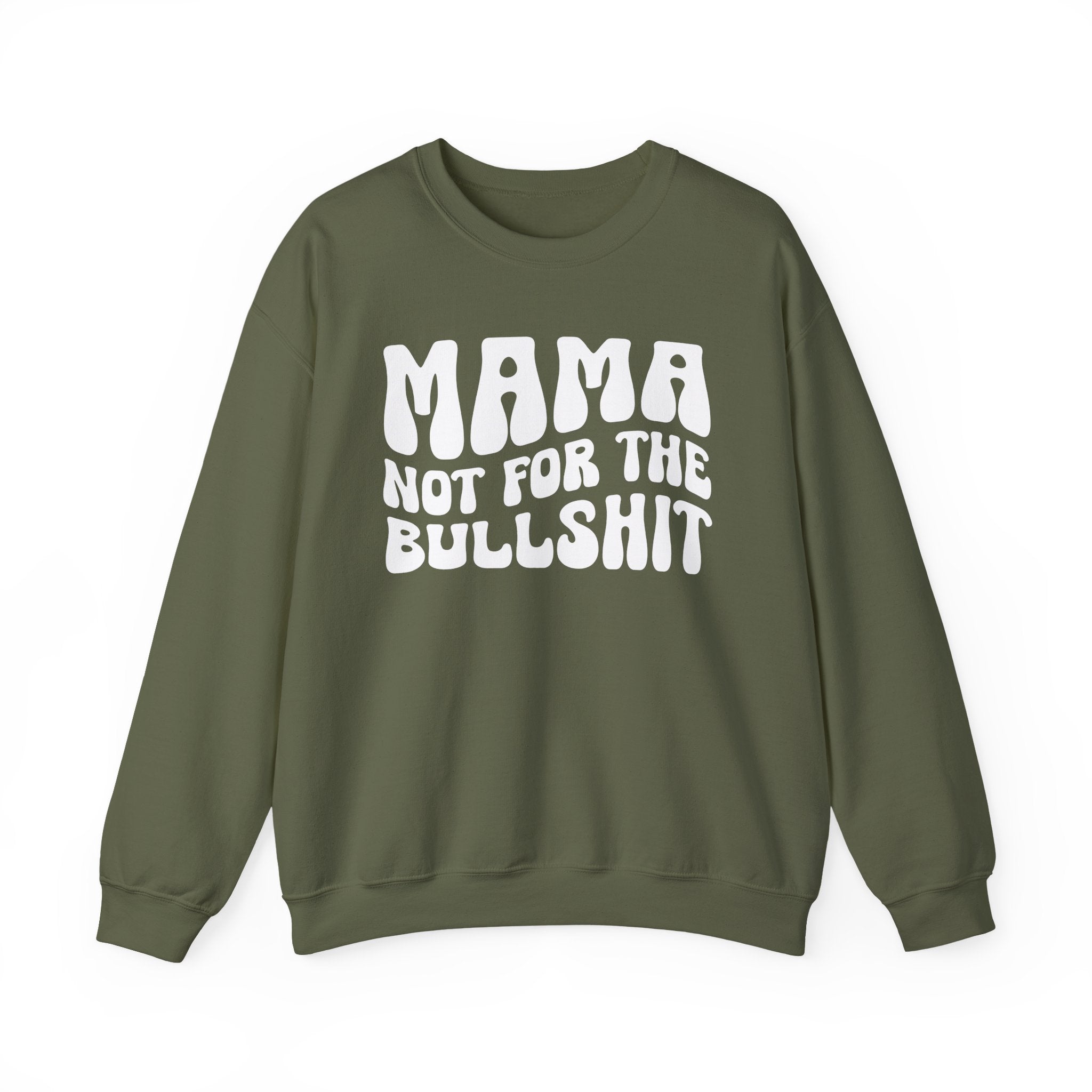 Mama Not For The Bullshit Sweatshirt (solid print)