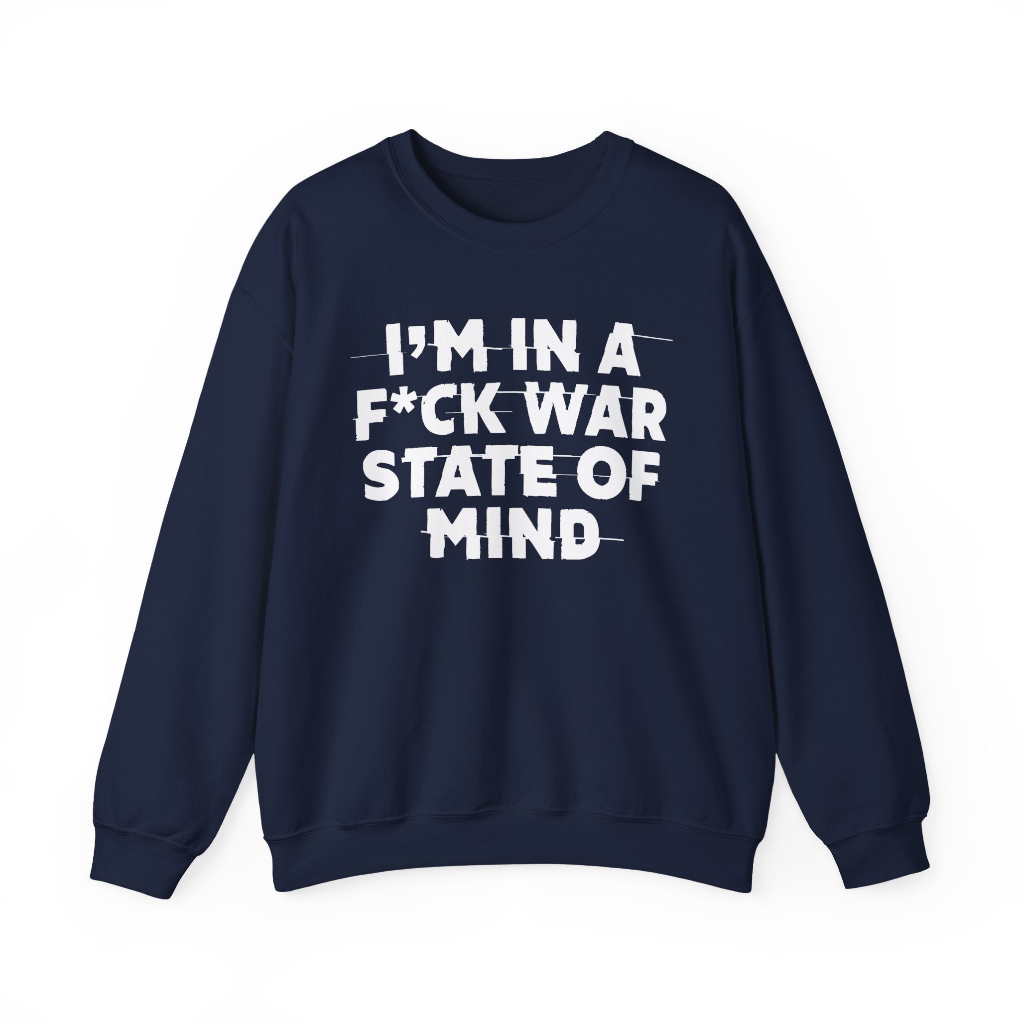 I'm In A Fuck War State Of Mind - Energy Sweatshirt