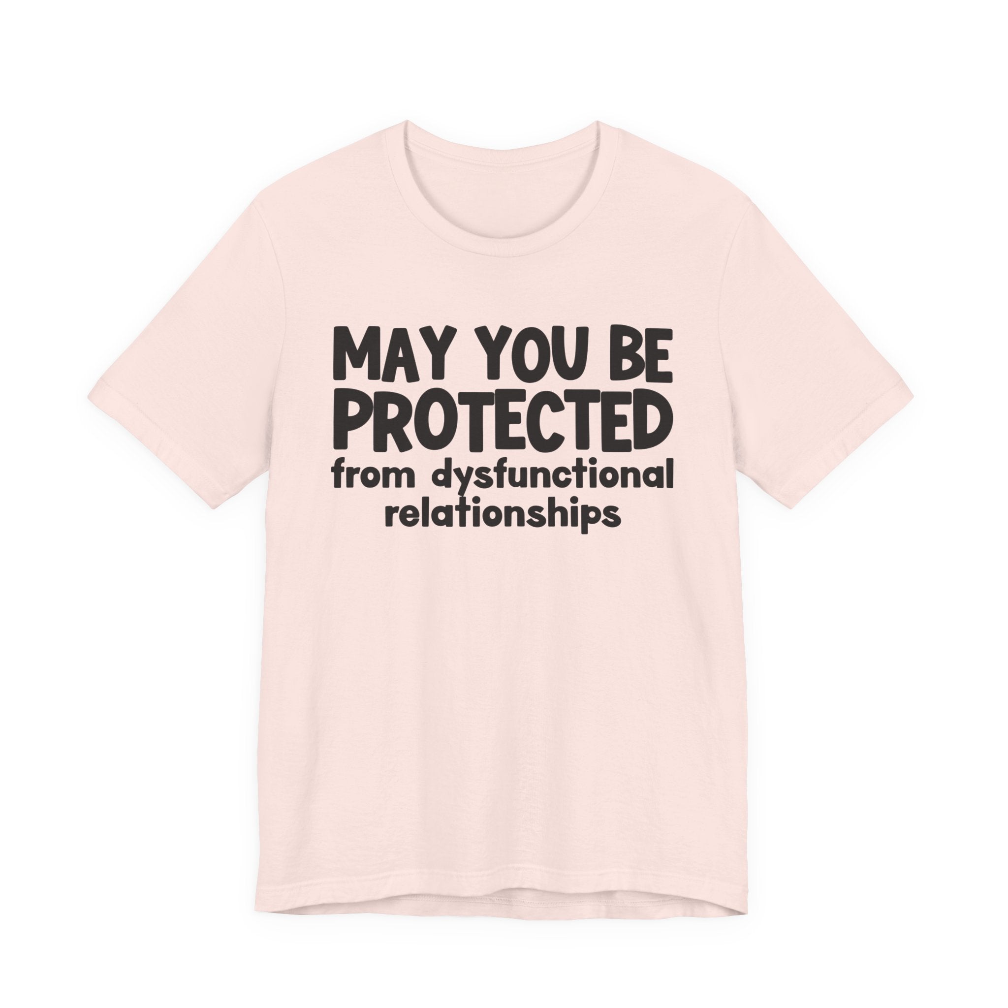 May You Be Protected From Dysfunctional Relationships Inspirational Statement T-Shirt