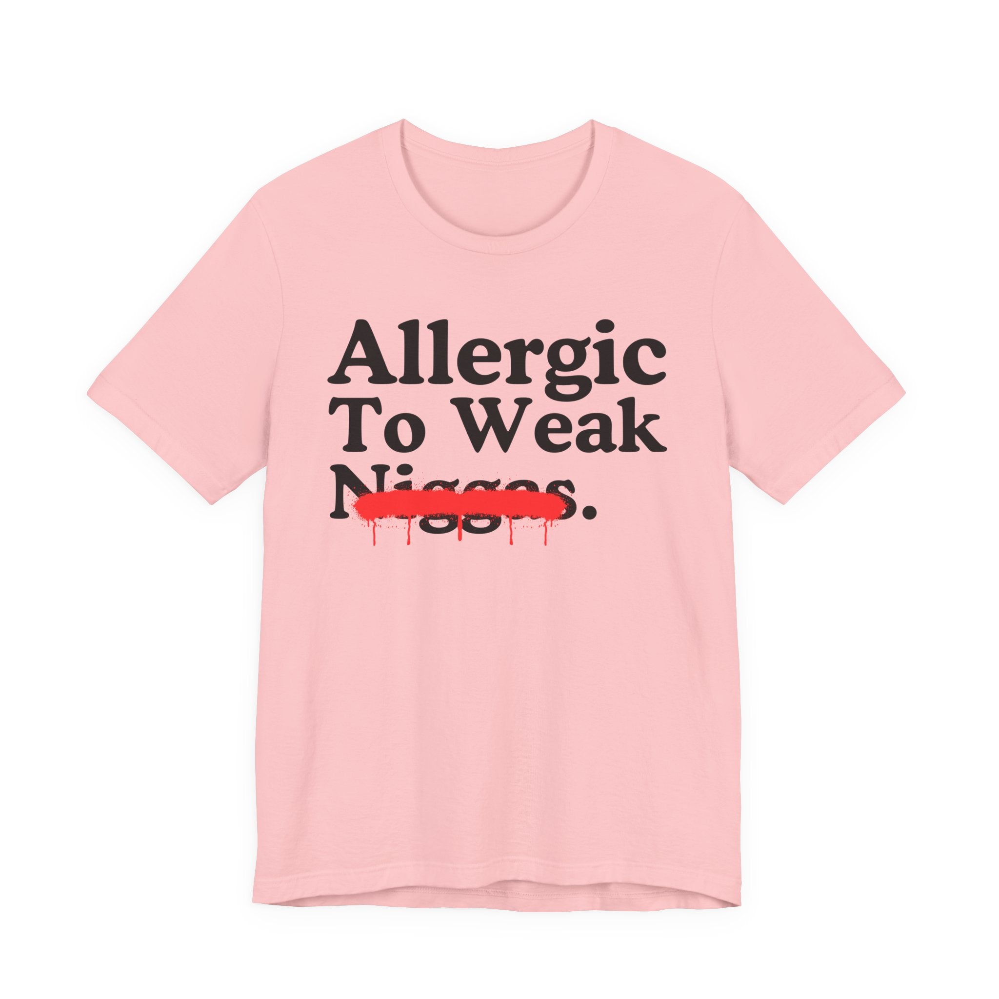 Allergic To Weaak Niggas — Sarcastic Statement T-Shirt