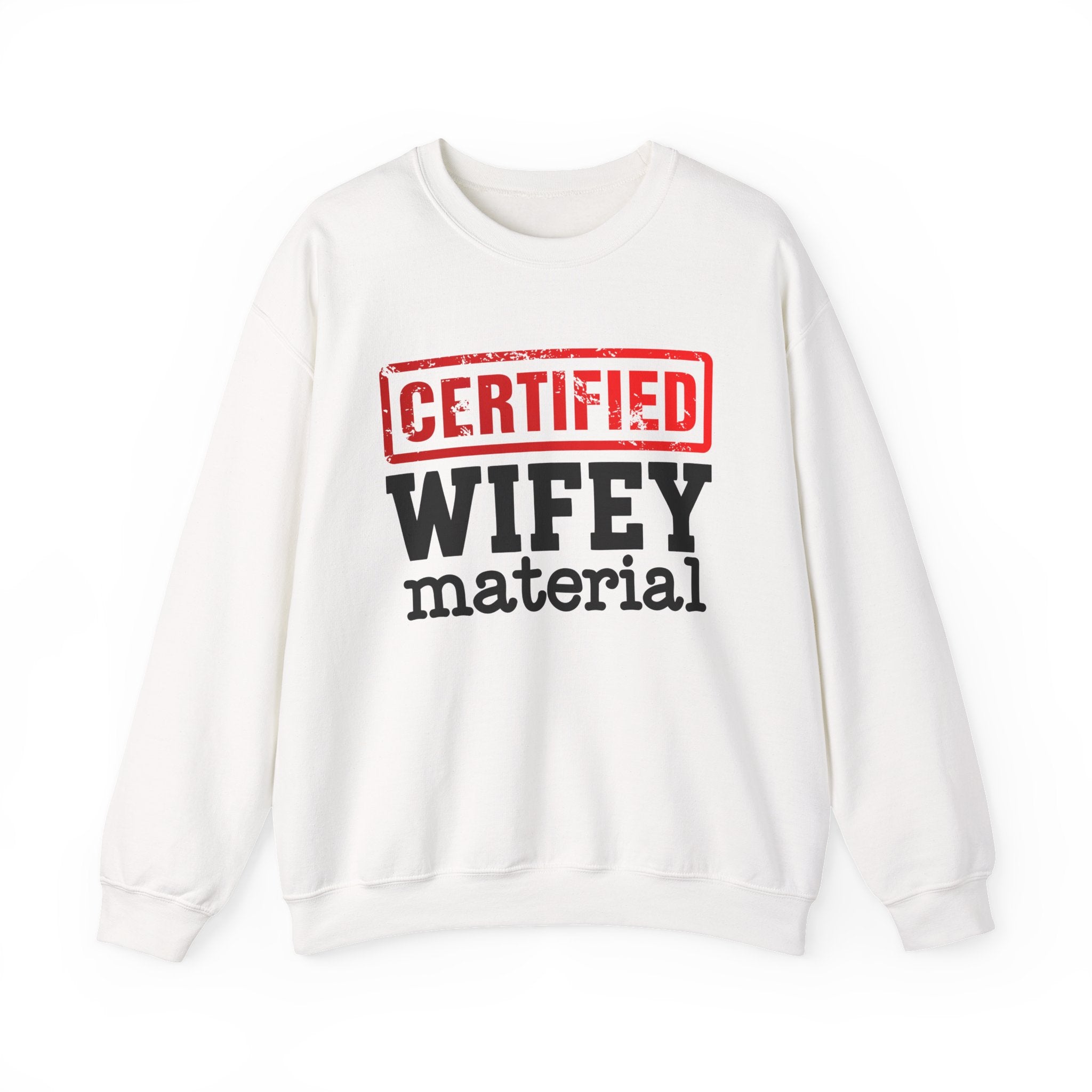Certified Wifey Material－Marriage Minded Message Sweatshirt