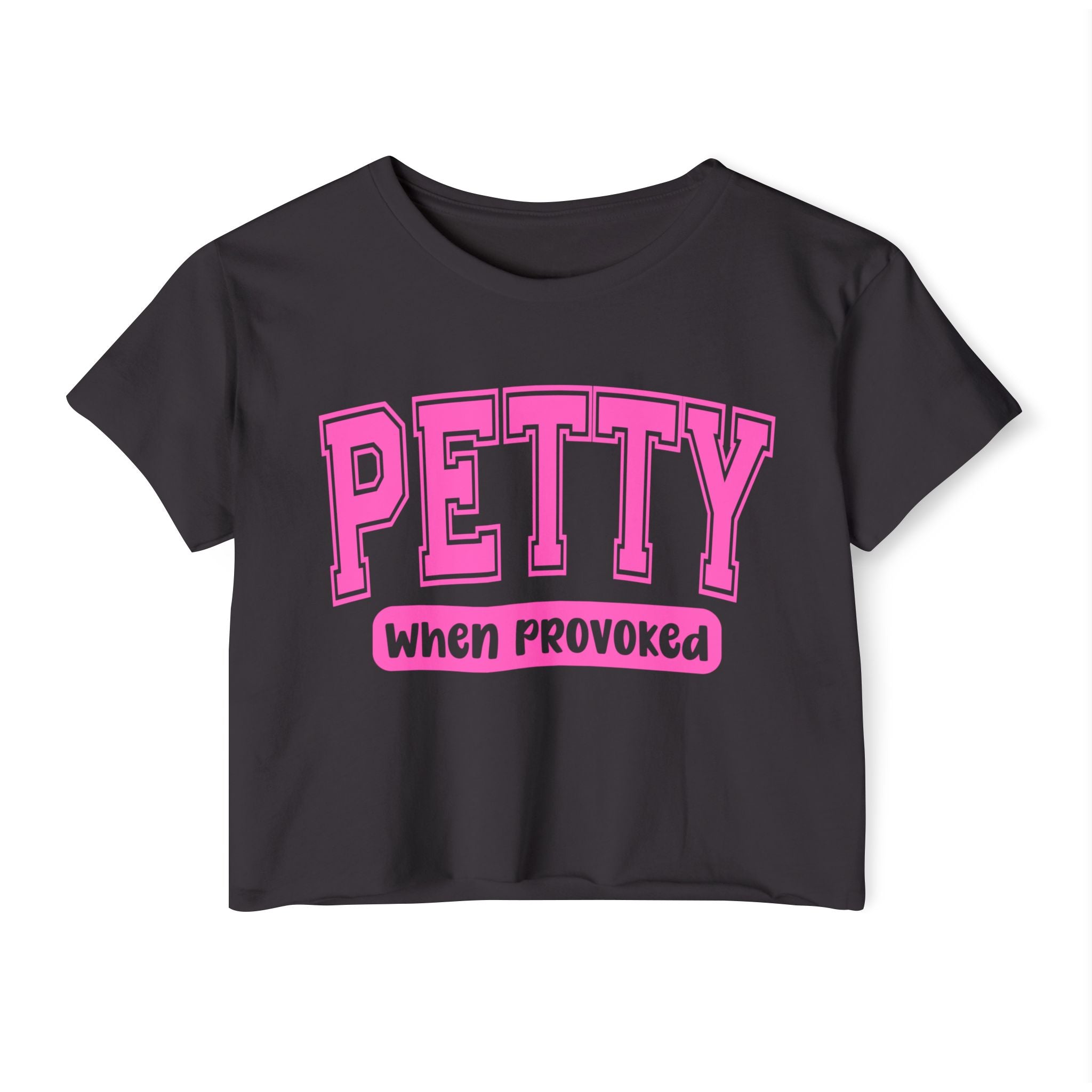 Petty When Provoked Crop Top — Women's Festival Graphic Tee