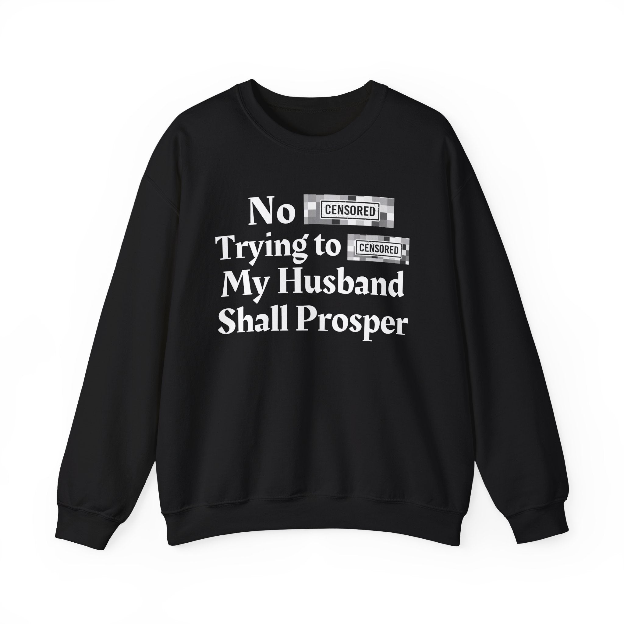 No Bitch Trying To Fuck My Husband Shall Prosper — Bold Christian Statement Sweatshirt