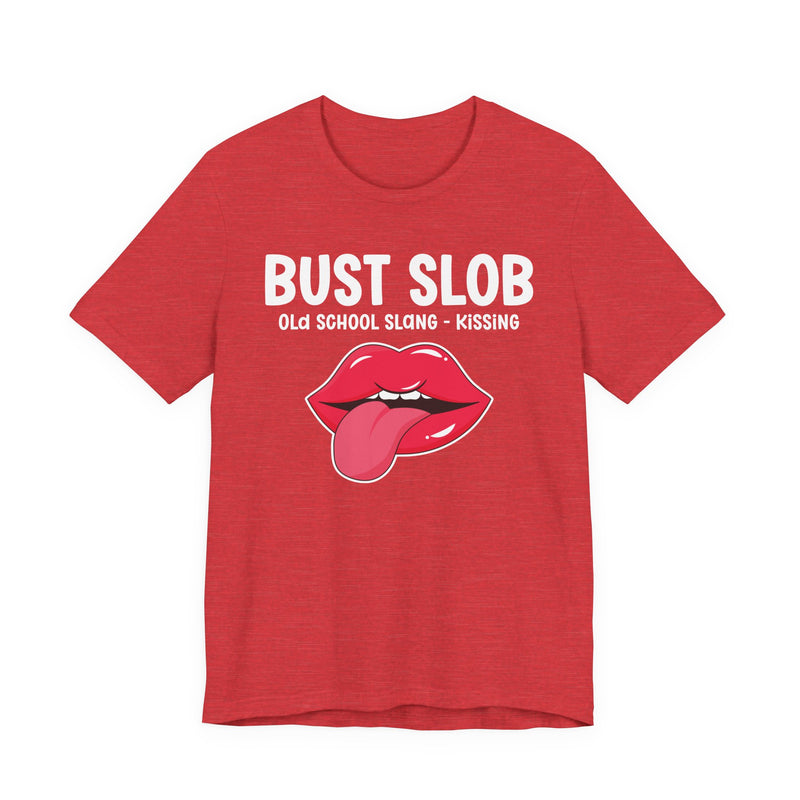 Bust Slob — Old School Slang T-shirt