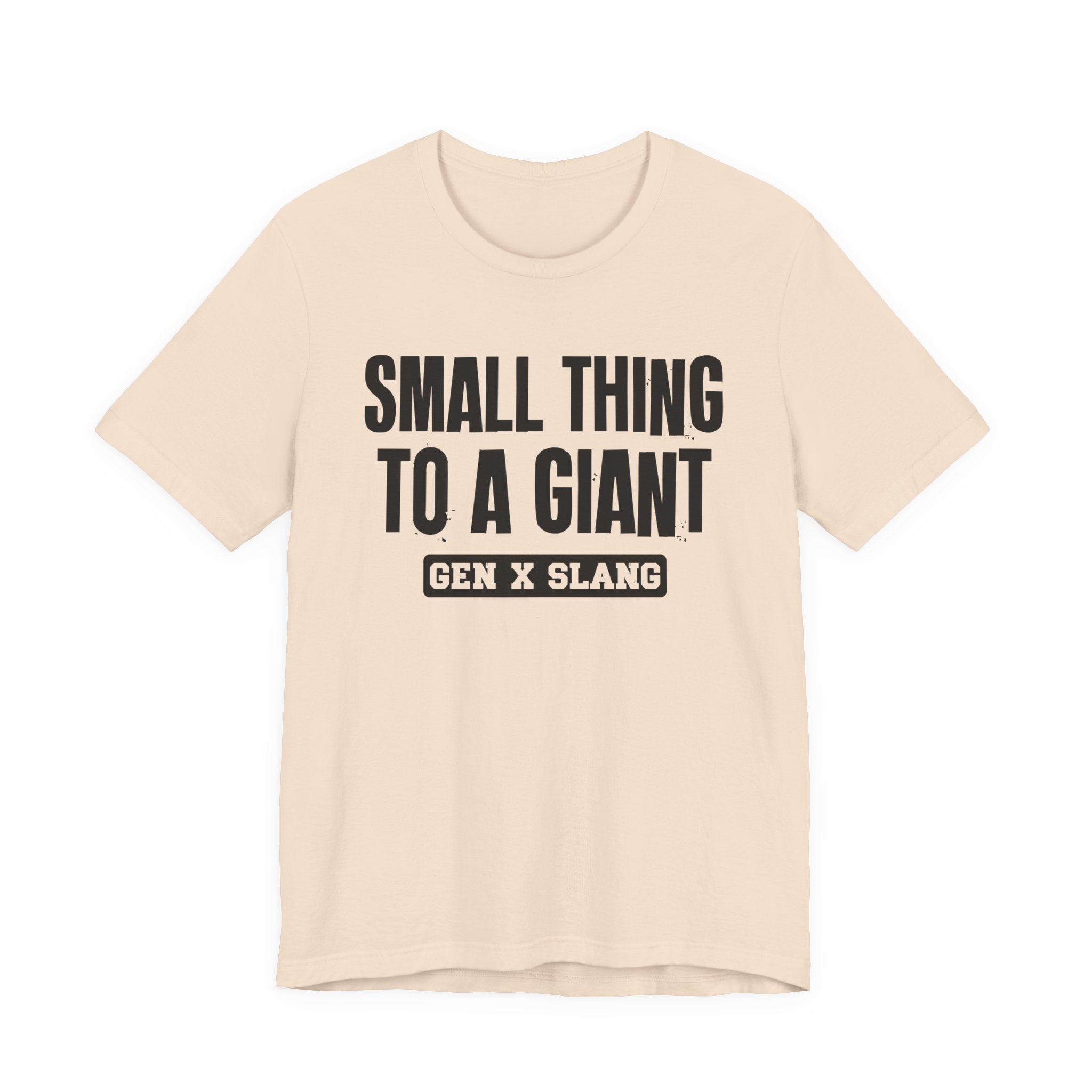 Gen X Slang T-Shirt - Small Thing To  Giant - Retro Humor Tee