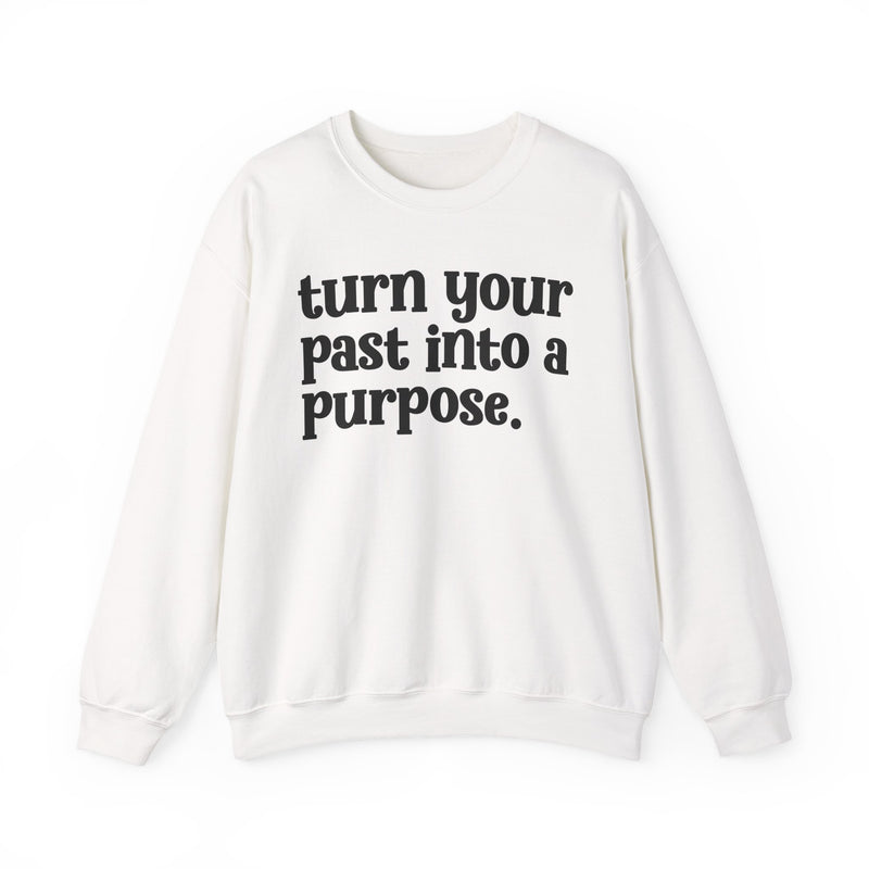 White sweatshirt with black "turn your past into a purpose." lettering, front view.