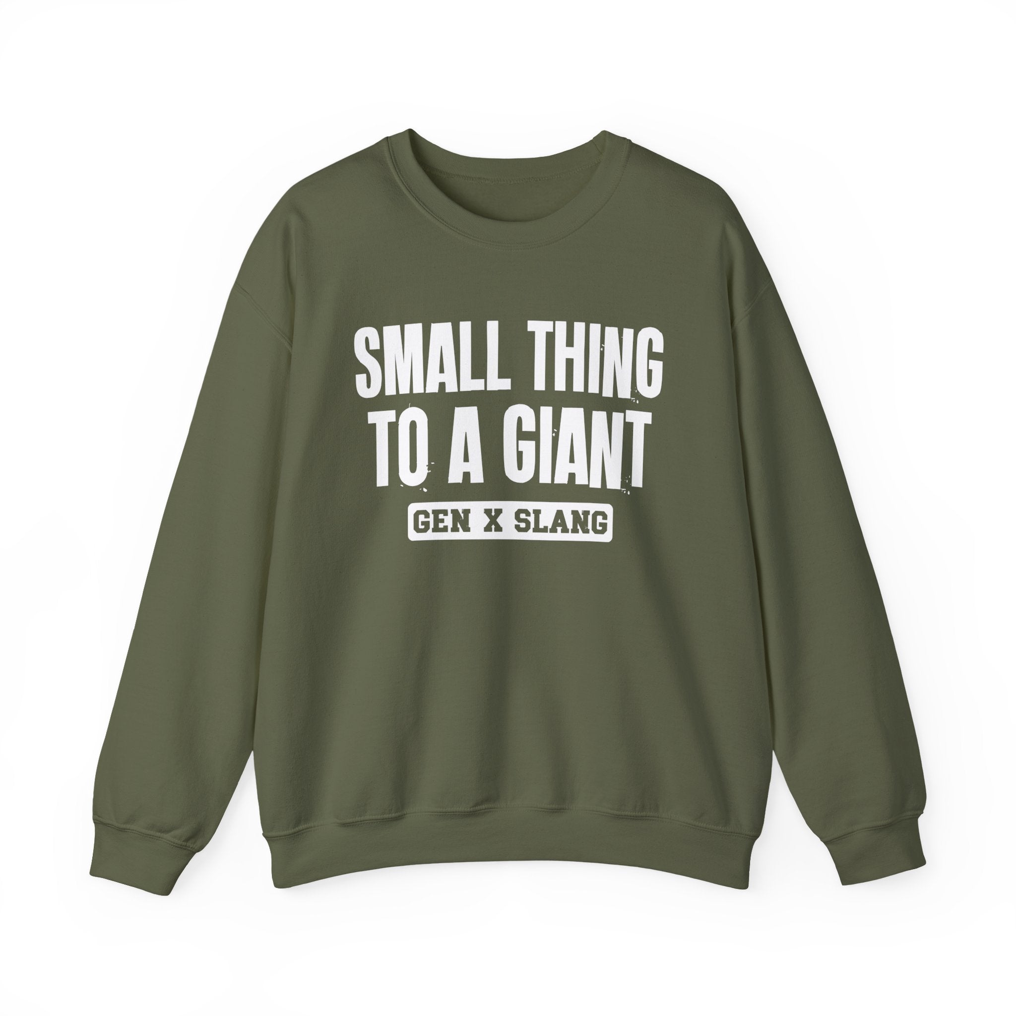 Gen X Slang Sweatshirt - Small Thing To  A Giant