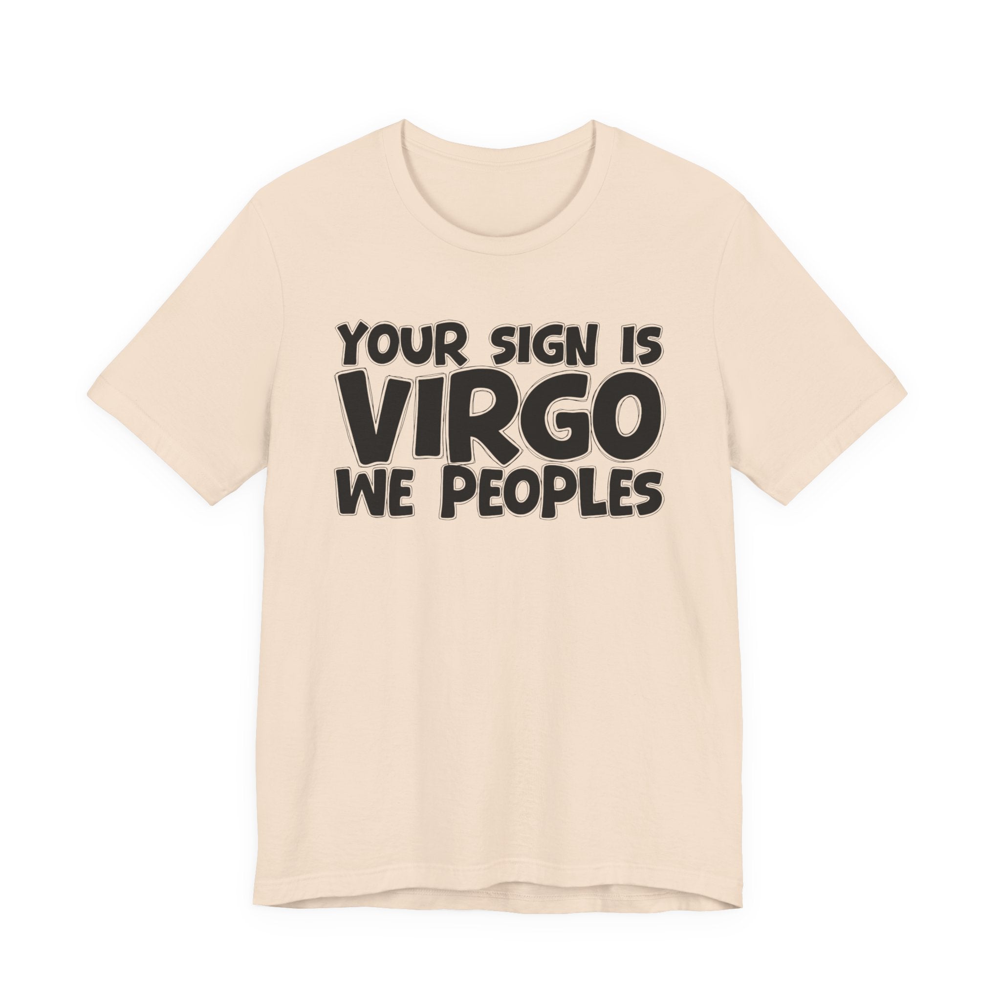 If Your Sign Is VIRGO We Peoples - Fun Astrology Tee for Virgos