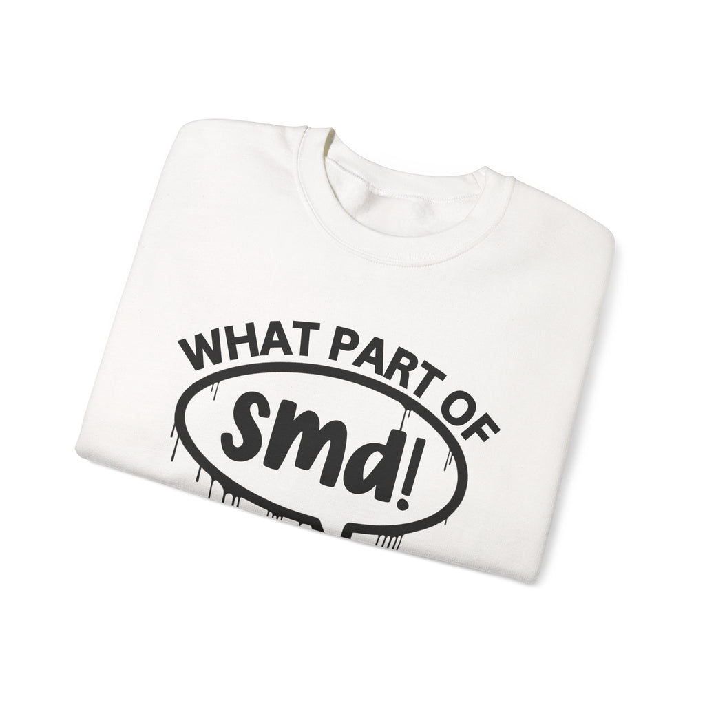What Part of SMD You Don’t Understand? Witty Sweatshirt