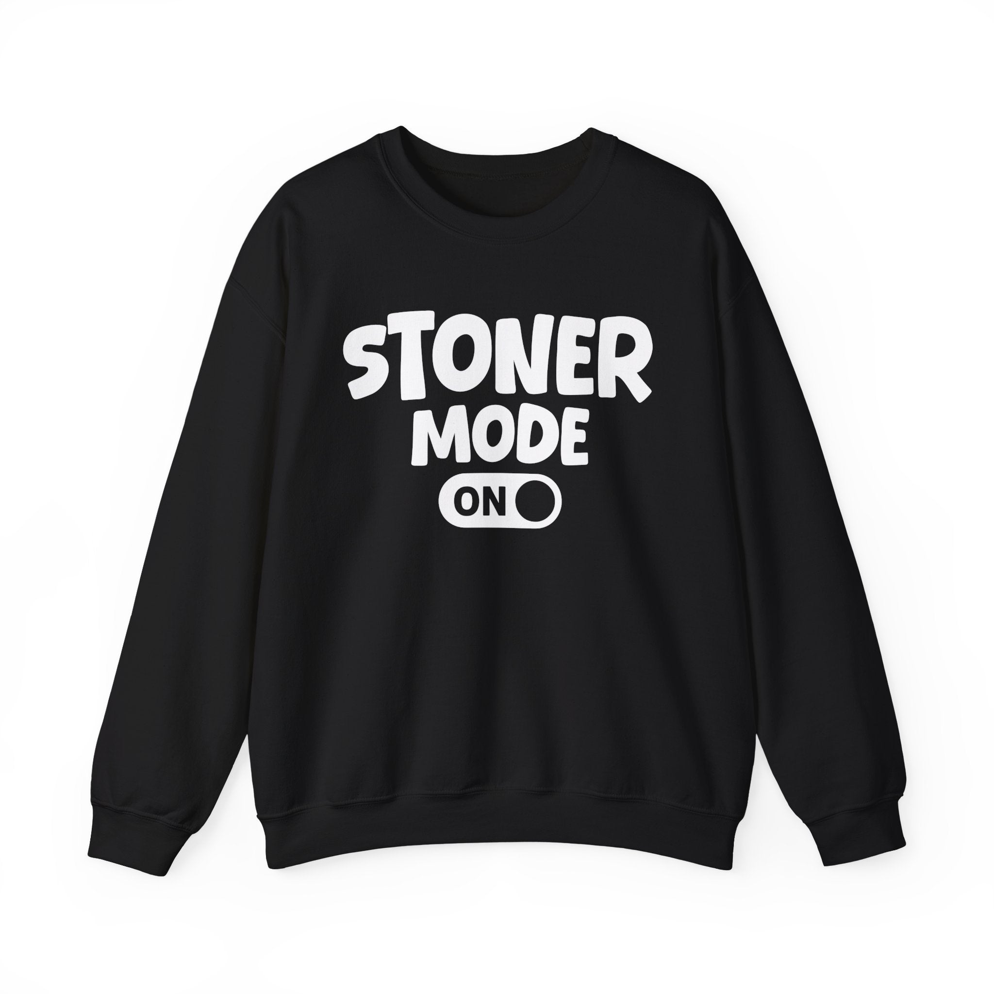Stoner Mode On — Motivational Positive Graphic Sweatshirt