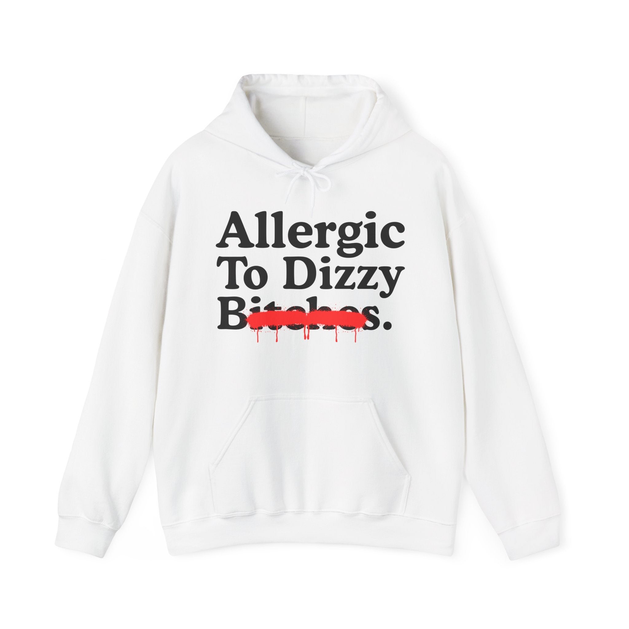 Allergic To Dizzy Bitches — Sarcastic Sassy Statement Hoodie