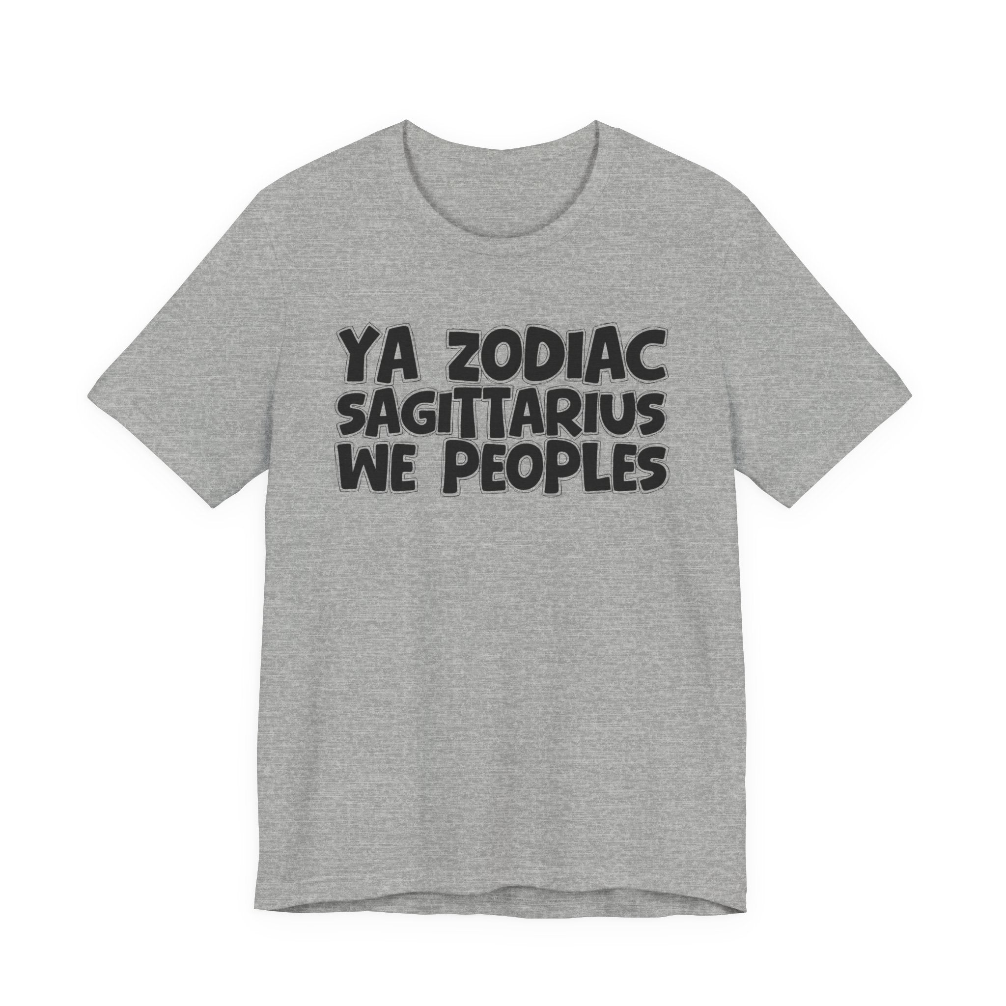 Ya Zodiac Sagittarius We Peoples - Fun Astrology Tee for Sagittarius Sign