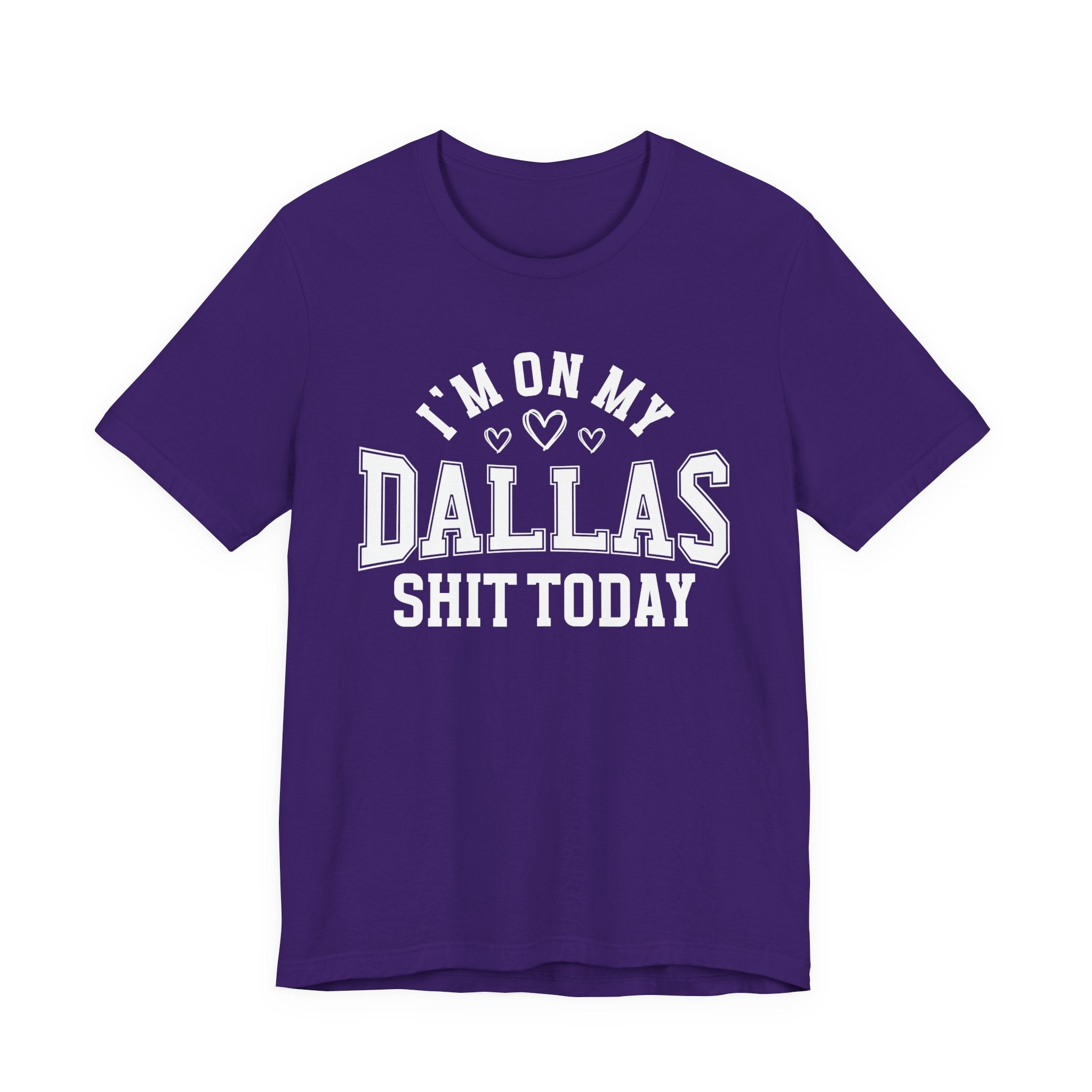 I'm On My Dallas Shit Today (Hearts) T-shirt