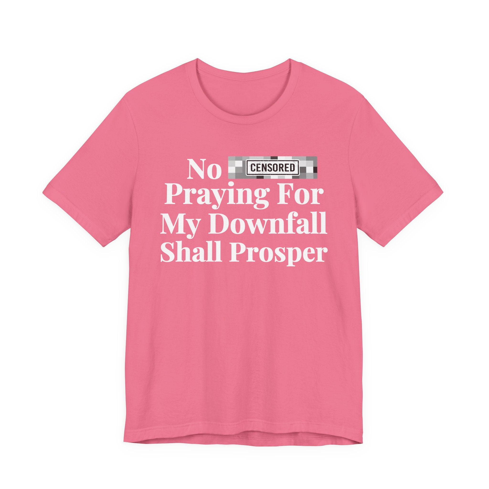 No Bitch Praying For My Downfall Shall Prosper — Bold Christian Statement T-Shirt