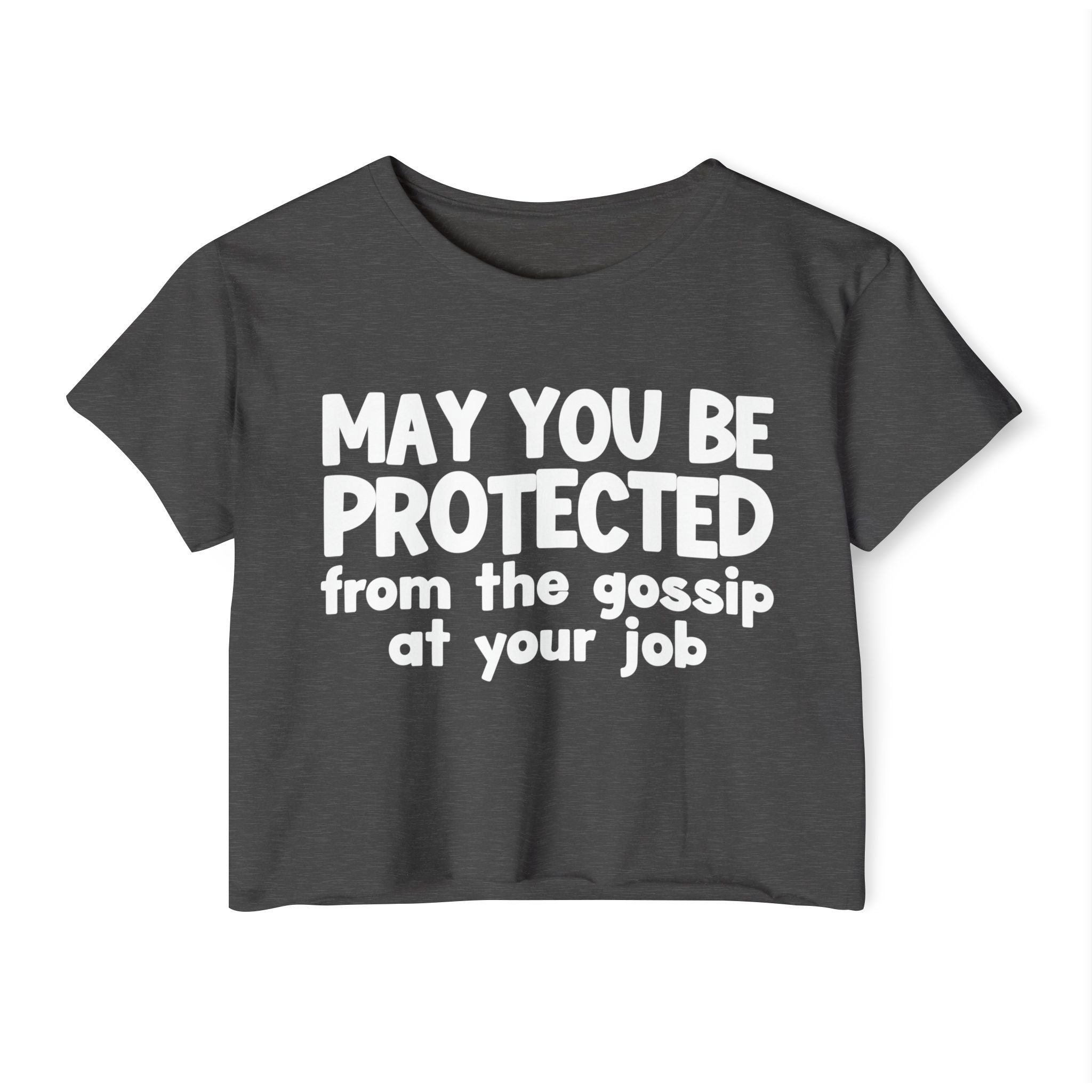 May You Be Protected From The Gossip At Your Job - Inspirational Quote Crop Top